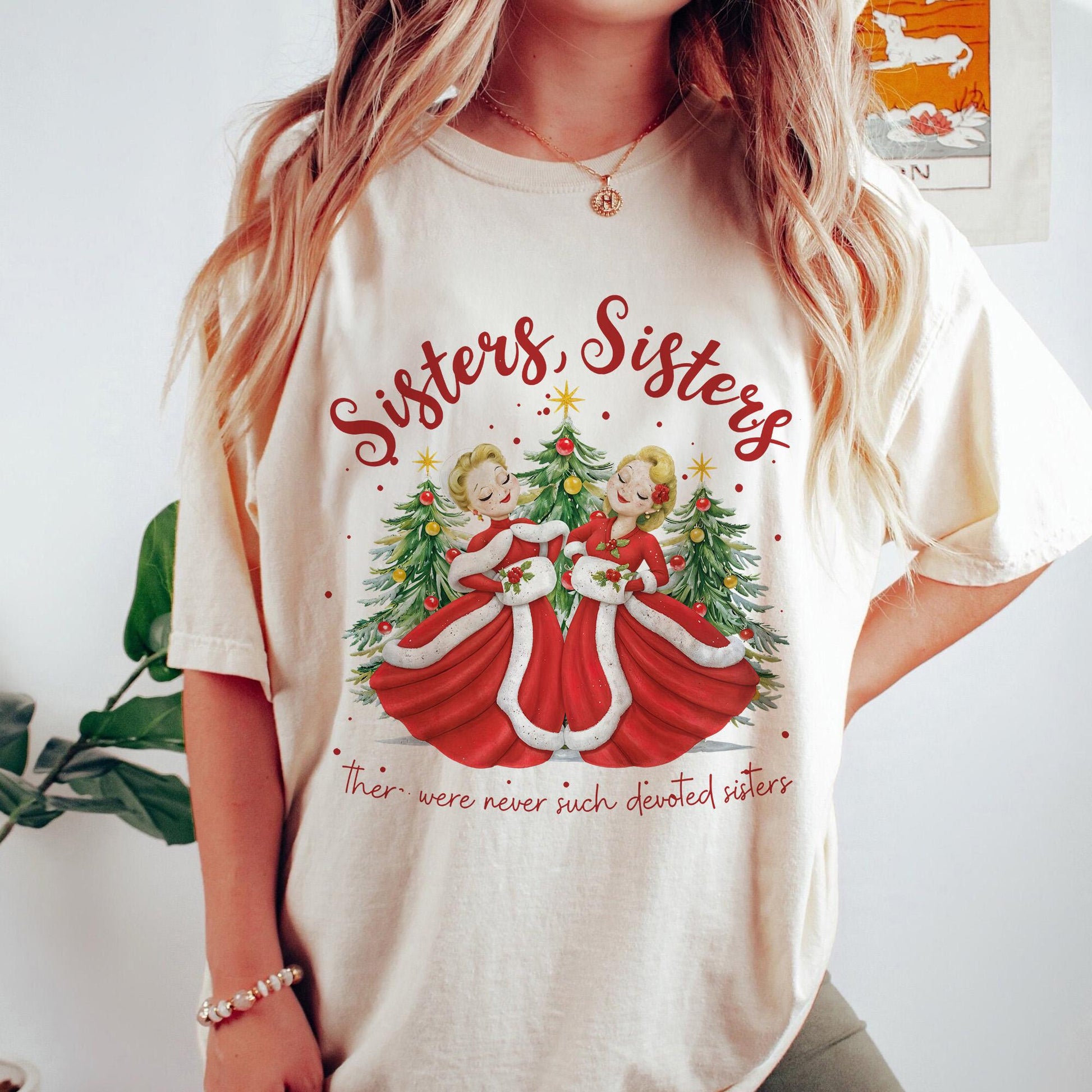 Sisters, Sisters Sweatshirt – Never Such Devoted Sisters Christmas Song Inspired Holiday Crewneck