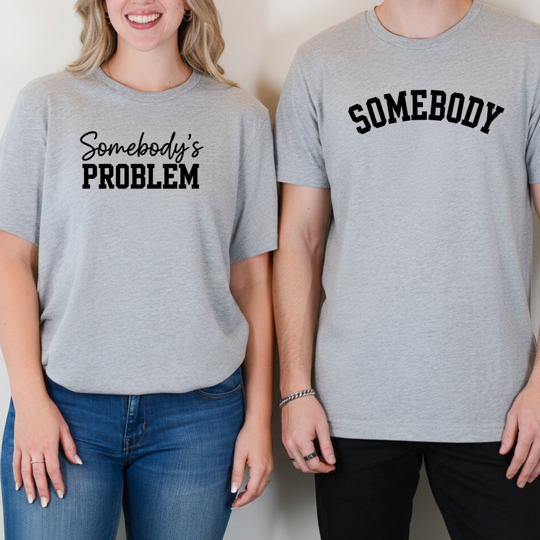 Somebody Somebody's Problem Matching T-Shirts For Couples