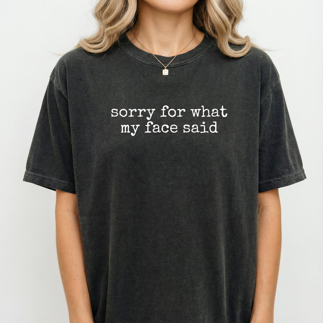 Sorry for What My Face Said Graphic T-Shirt – Funny Mood Tee – Sarcastic Resting Face Shirt