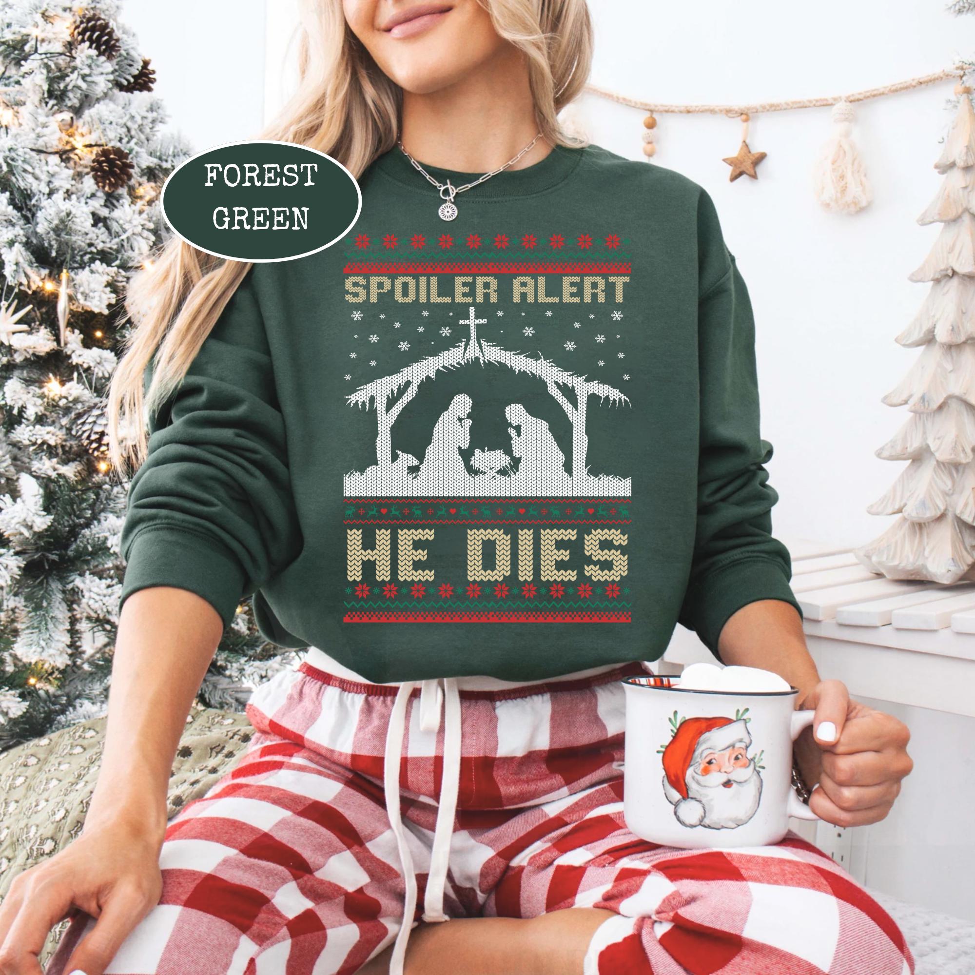 Spoiler Alert He Dies Christmas Hoodie – Funny Nativity Scene Dark Humor Holiday Shirt
