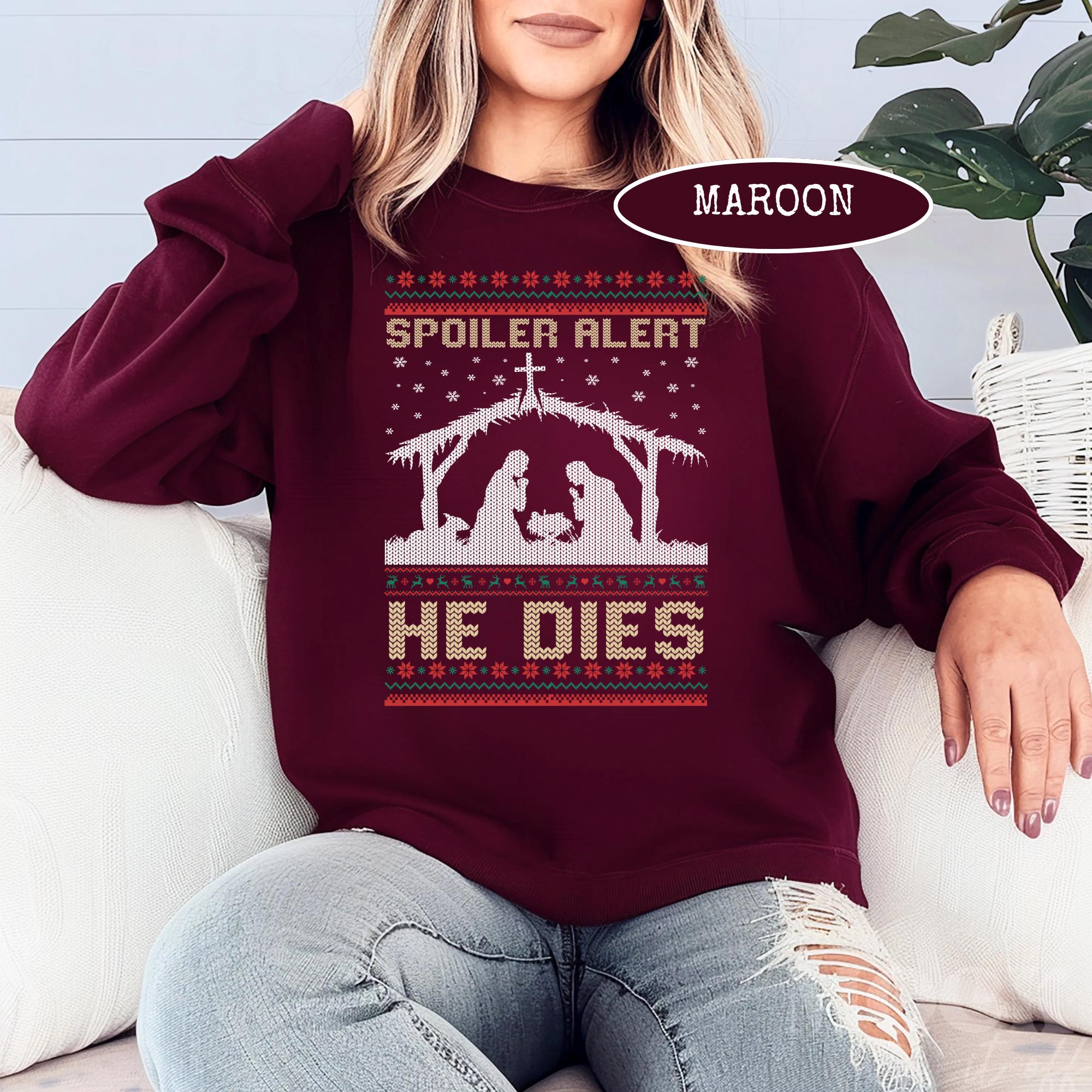 Spoiler Alert He Dies Christmas Hoodie – Funny Nativity Scene Dark Humor Holiday Shirt