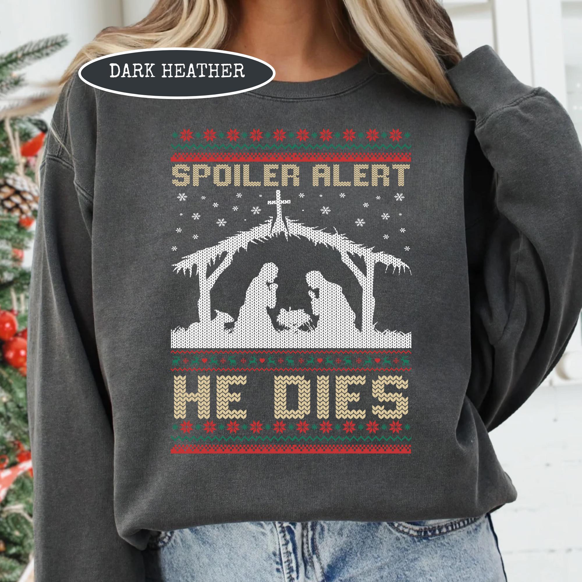 Spoiler Alert He Dies Christmas Hoodie – Funny Nativity Scene Dark Humor Holiday Shirt