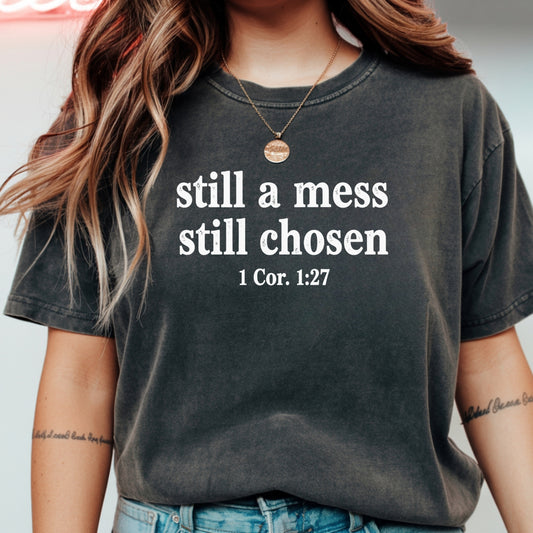 Still A Mess Still Chosen T-Shirt