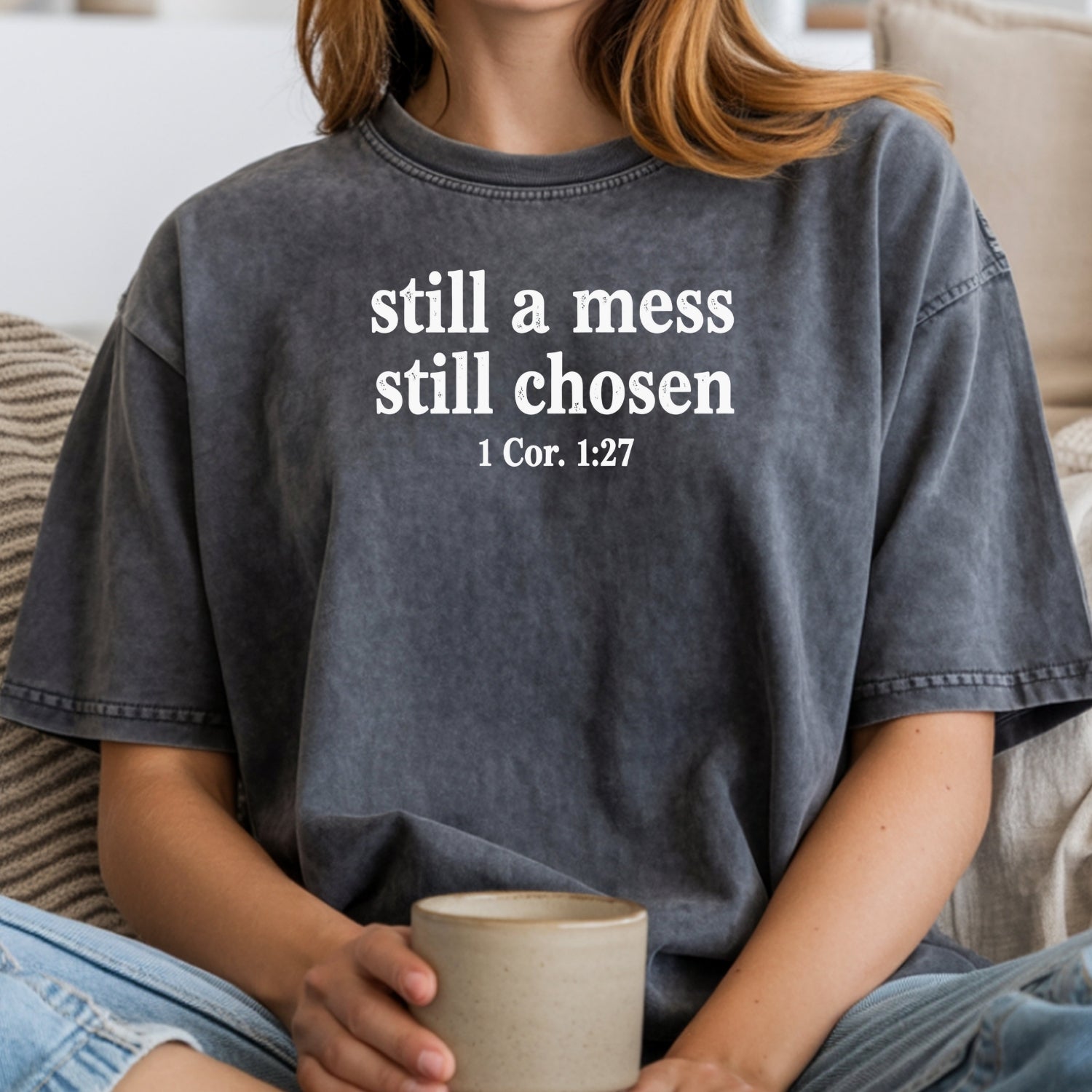 Still A Mess Still Chosen T-Shirt - Minimal Christian Faith Graphic Tee