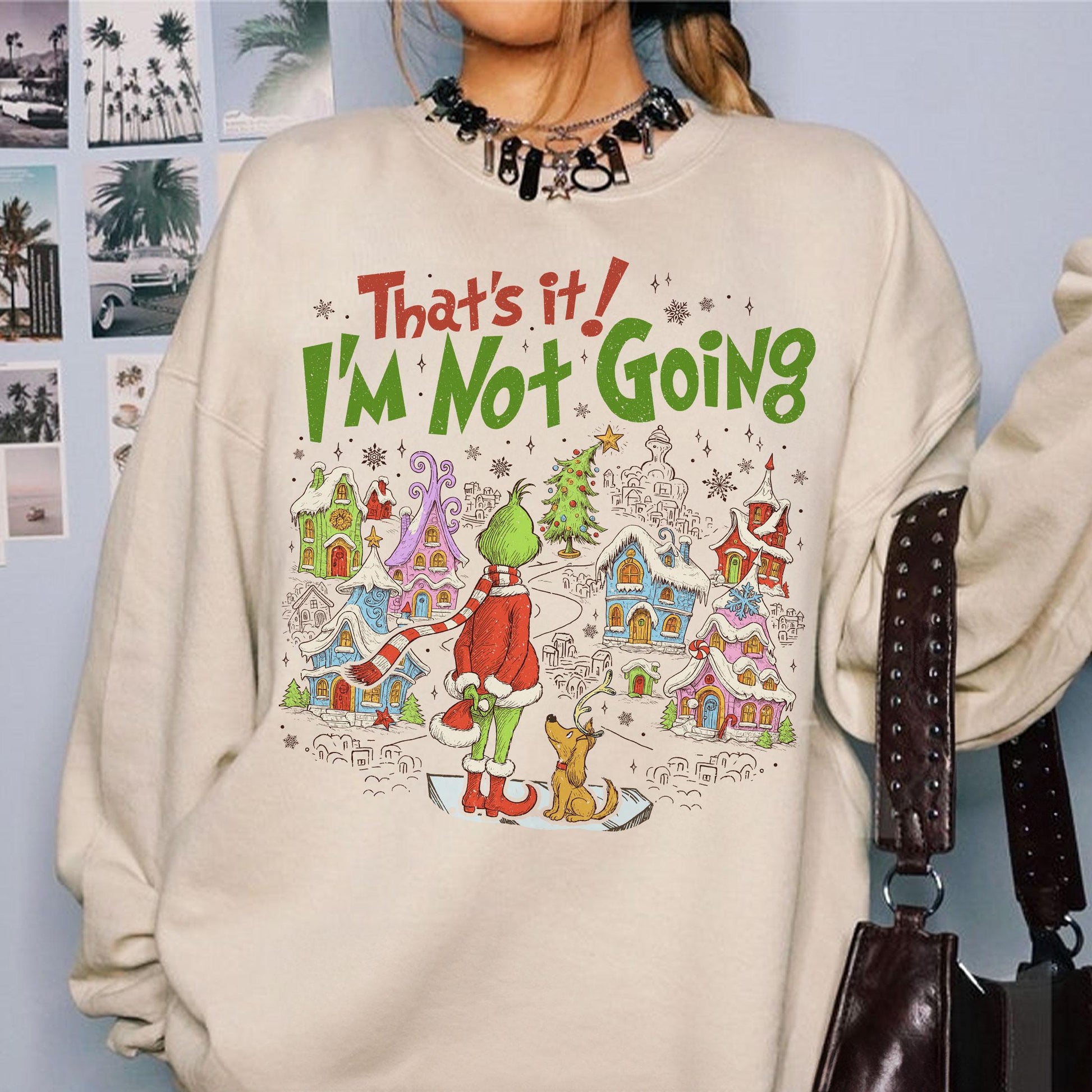 That’s It I’m Not Going Christmas Sweatshirt – Funny Green Holiday Crewneck