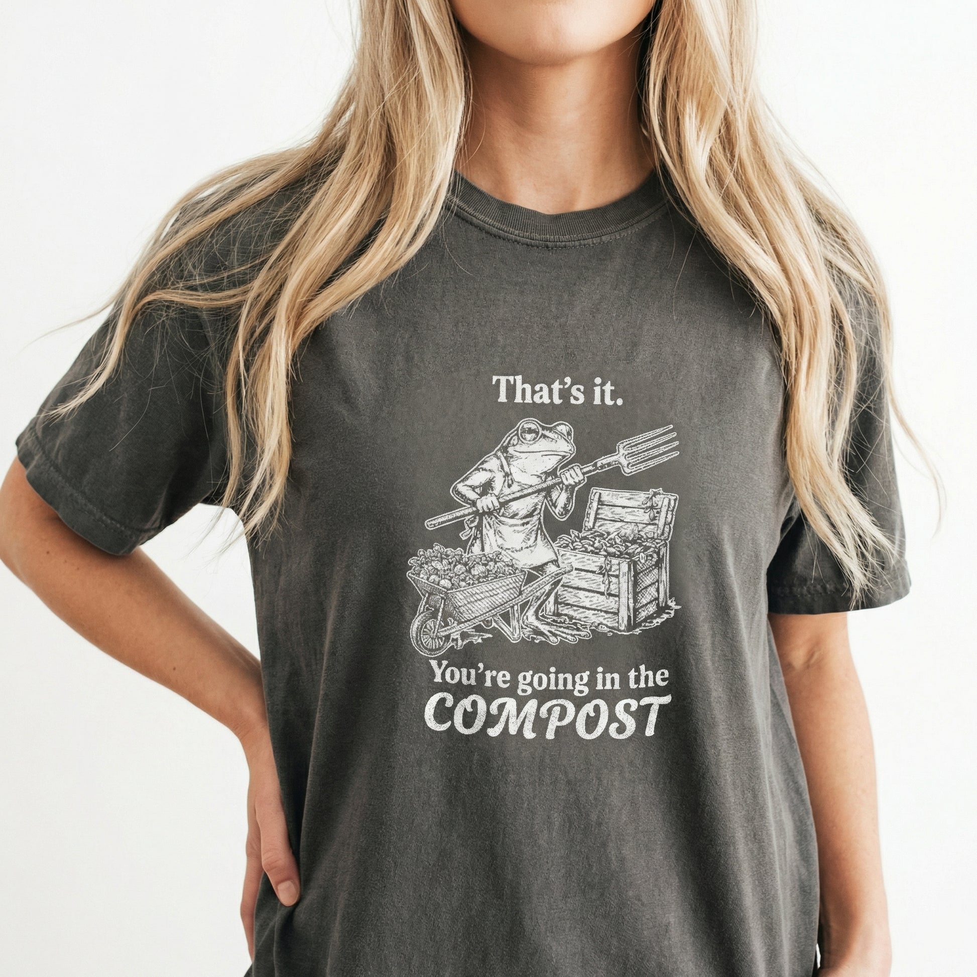 That's It You're Going in the Compost Frog Shirt – Funny Gardening Graphic T-Shirt