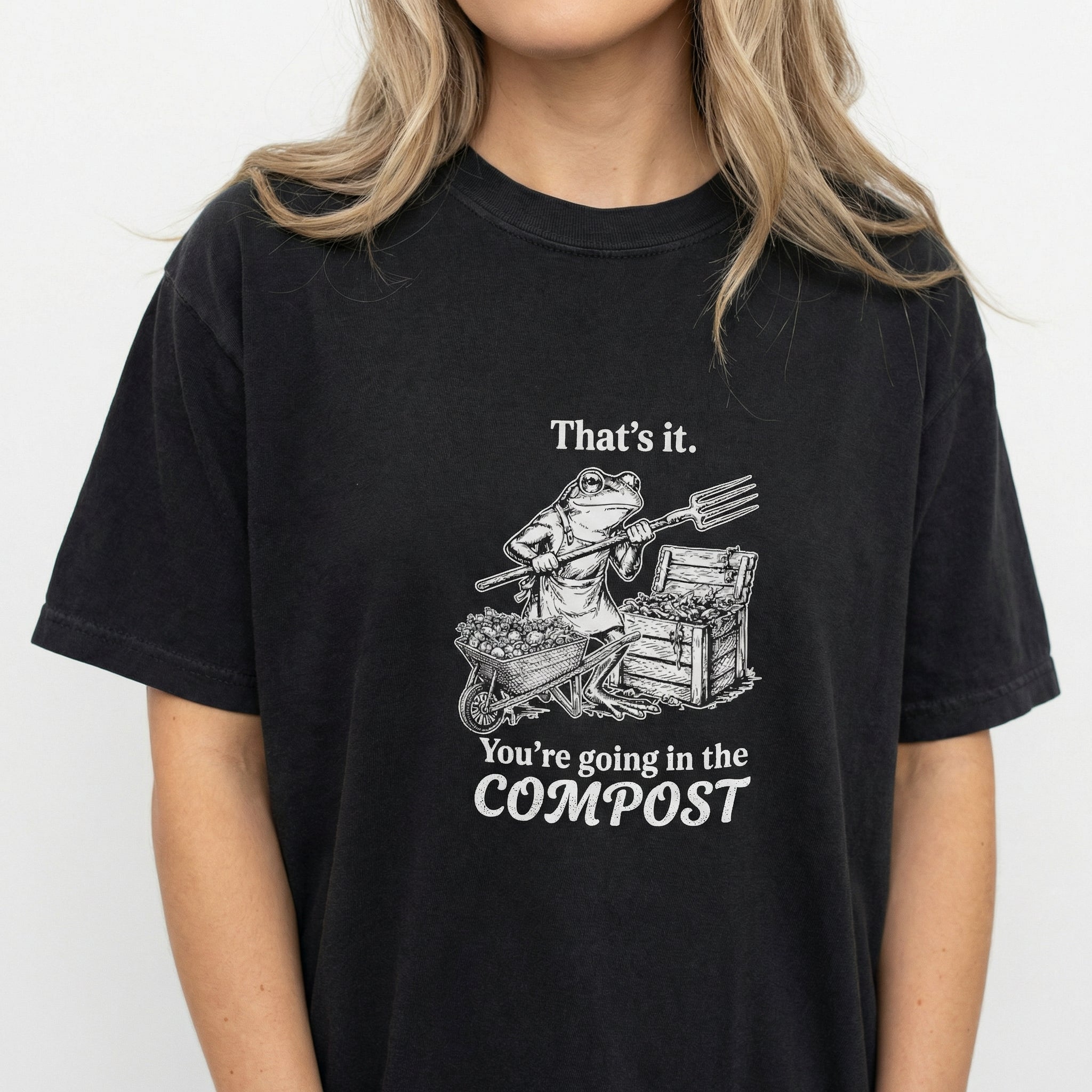 That's It You're Going in the Compost Frog Shirt – Funny Gardening Graphic T-Shirt