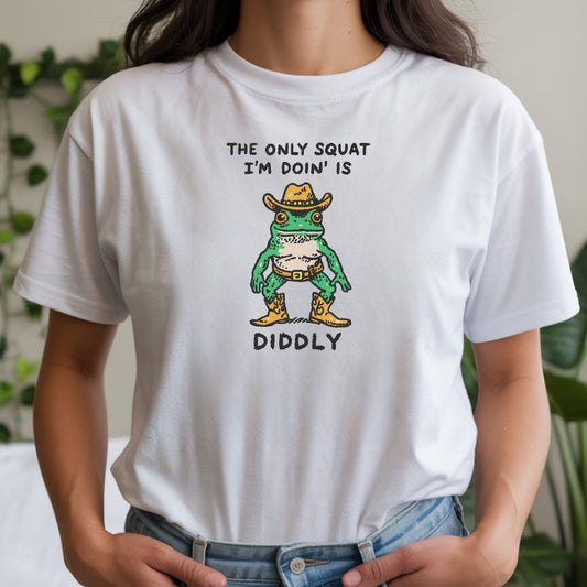 The Only Squat I'm Doin' T-Shirt