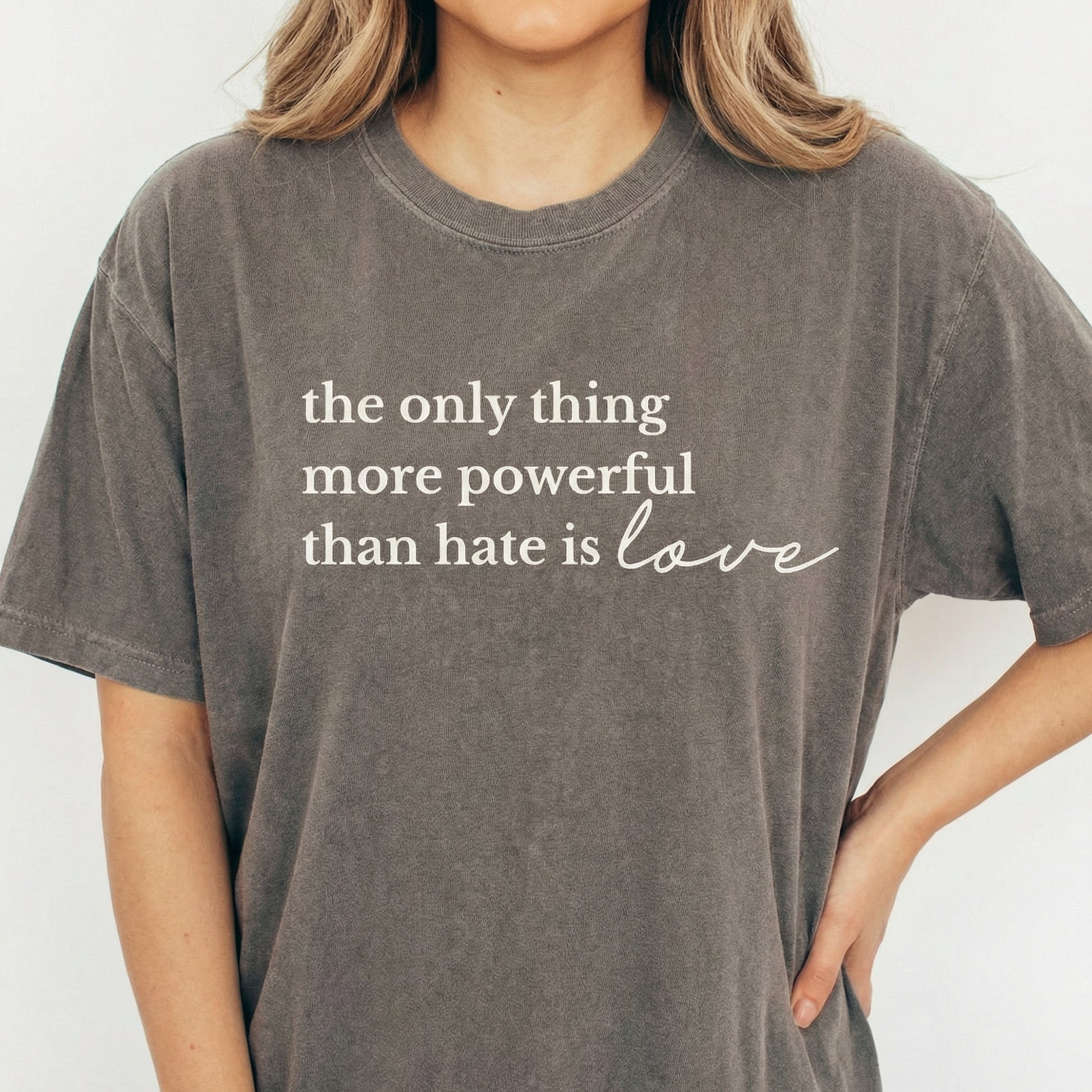 The Only Thing More Powerful Than Hate Is Love Shirt – Inspirational Quote Tee