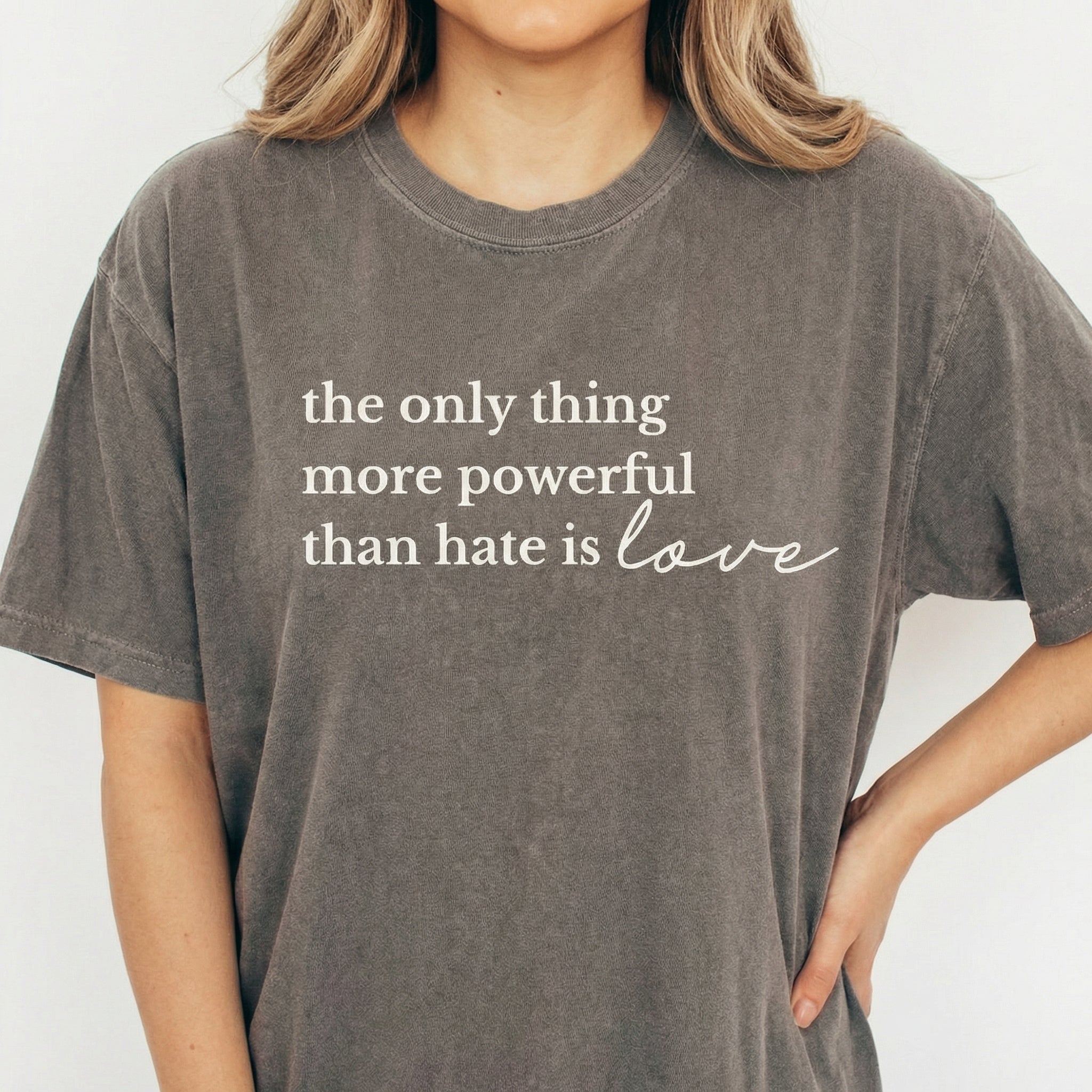 The Only Thing More Powerful Than Hate Is Love Shirt – Inspirational Quote Tee