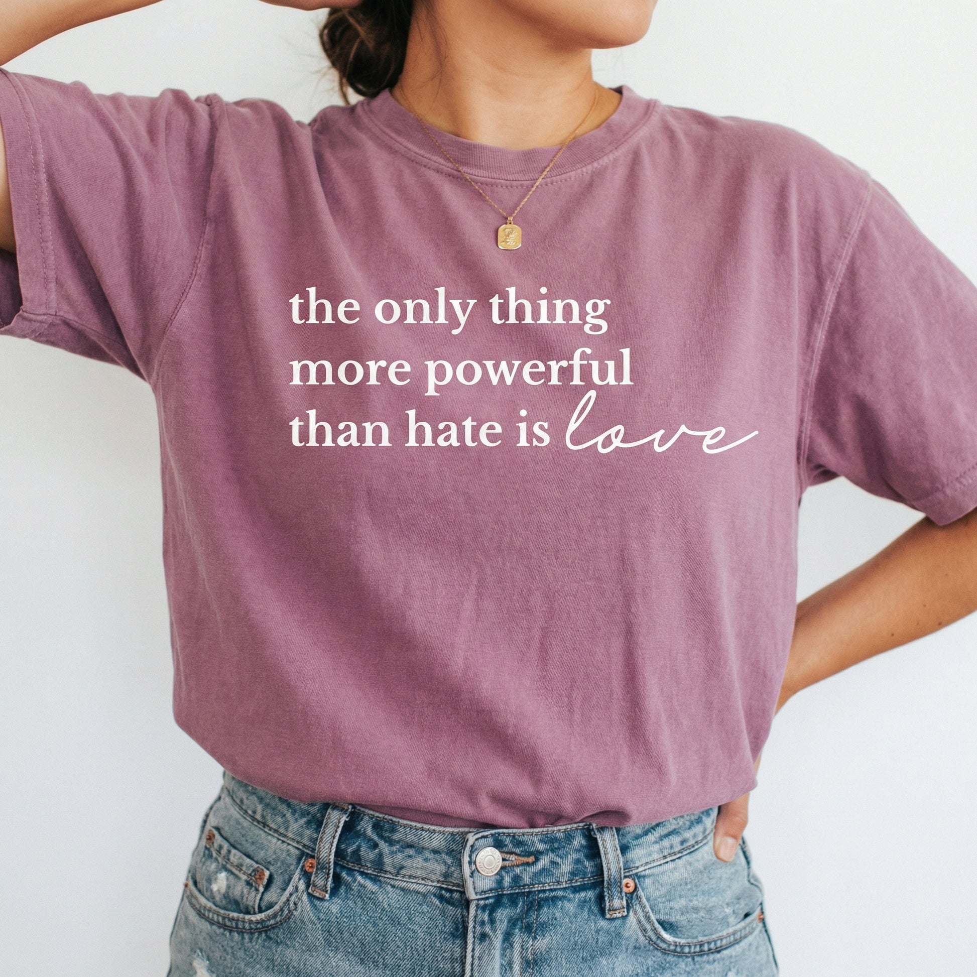The Only Thing More Powerful Than Hate Is Love Shirt – Inspirational Quote Tee