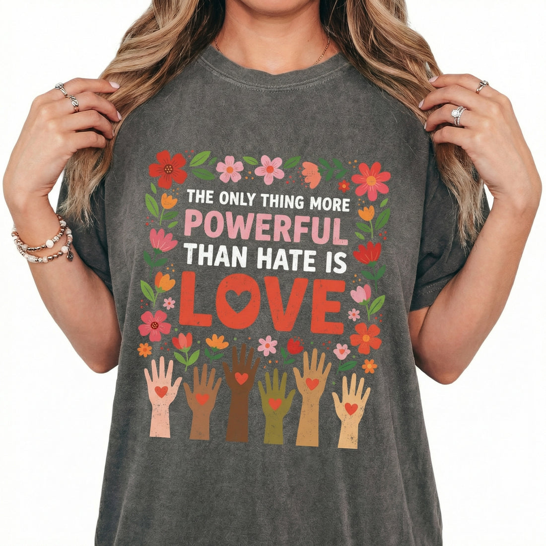 The Only Thing More Powerful Than Hate Is Love T-Shirt – Inspirational Kindness Graphic Tee