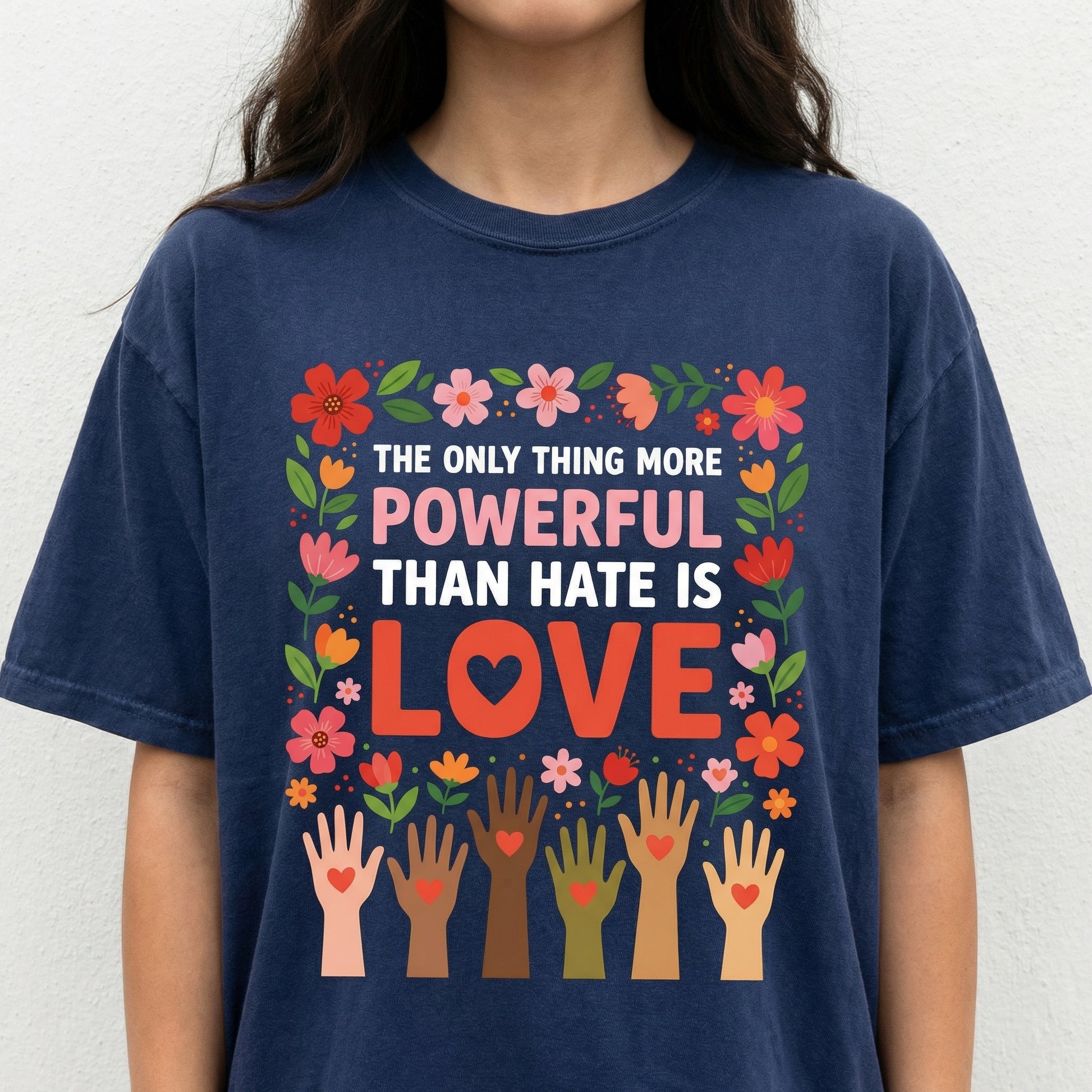 The Only Thing More Powerful Than Hate Is Love T-Shirt – Inspirational Kindness Graphic Tee