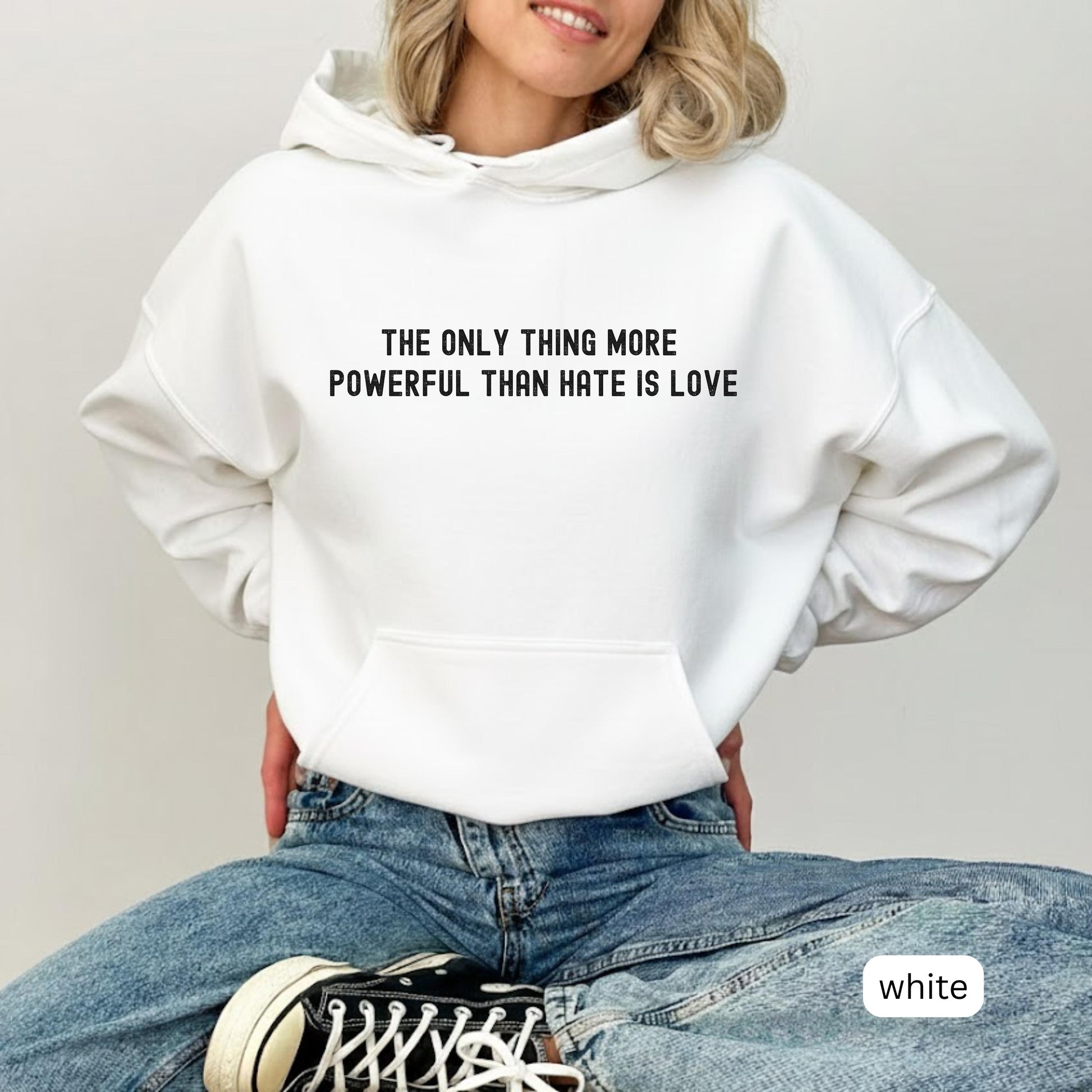 The Only Thing More Powerful Than Hate is Love Sweatshirt - Positive Message Gift Tee