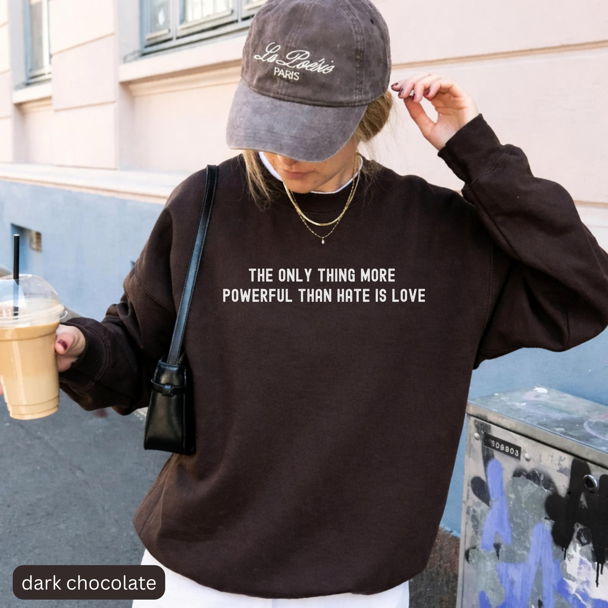 The Only Thing More Powerful Than Hate is Love Sweatshirt - Positive Message Gift Tee