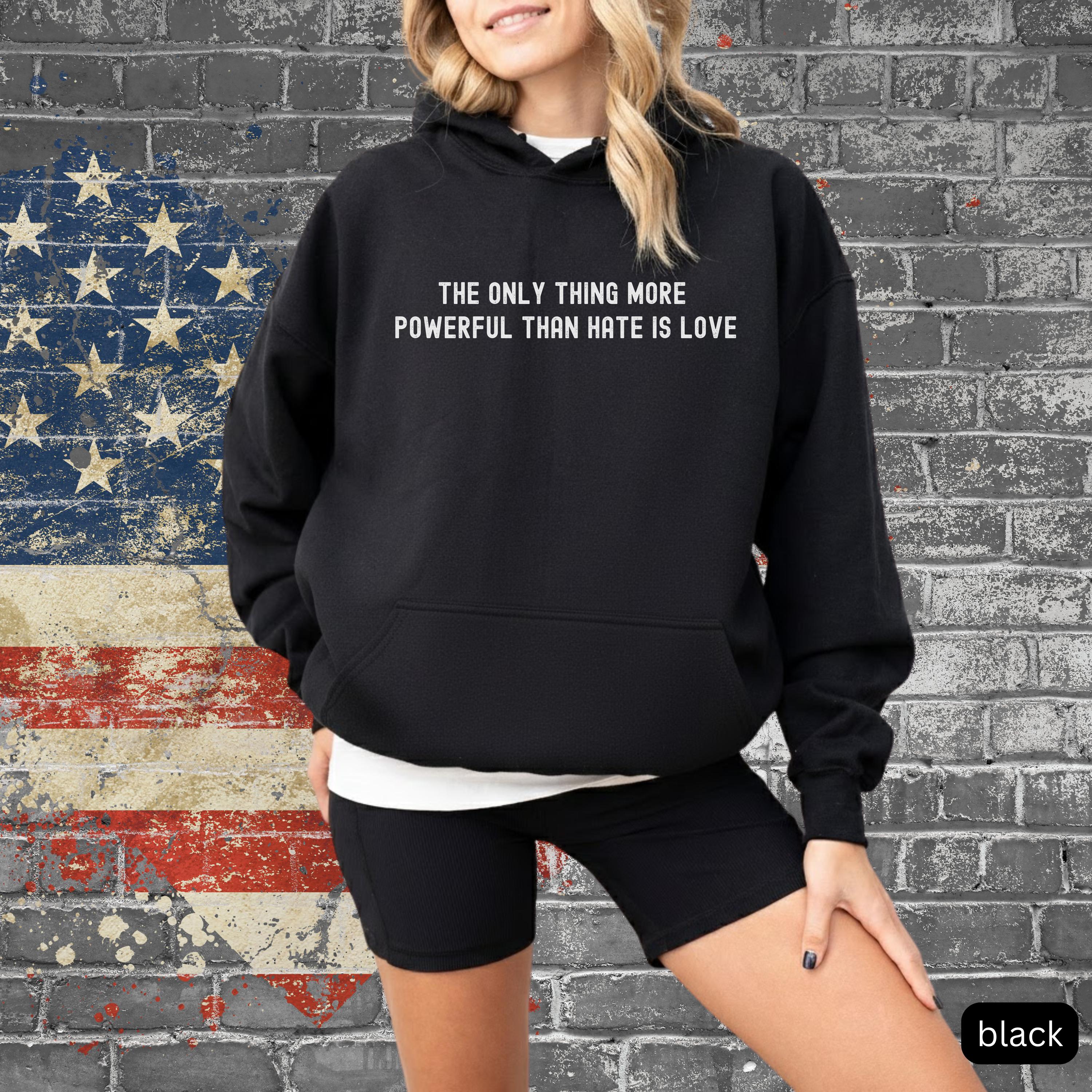 The Only Thing More Powerful Than Hate is Love Sweatshirt - Positive Message Gift Tee