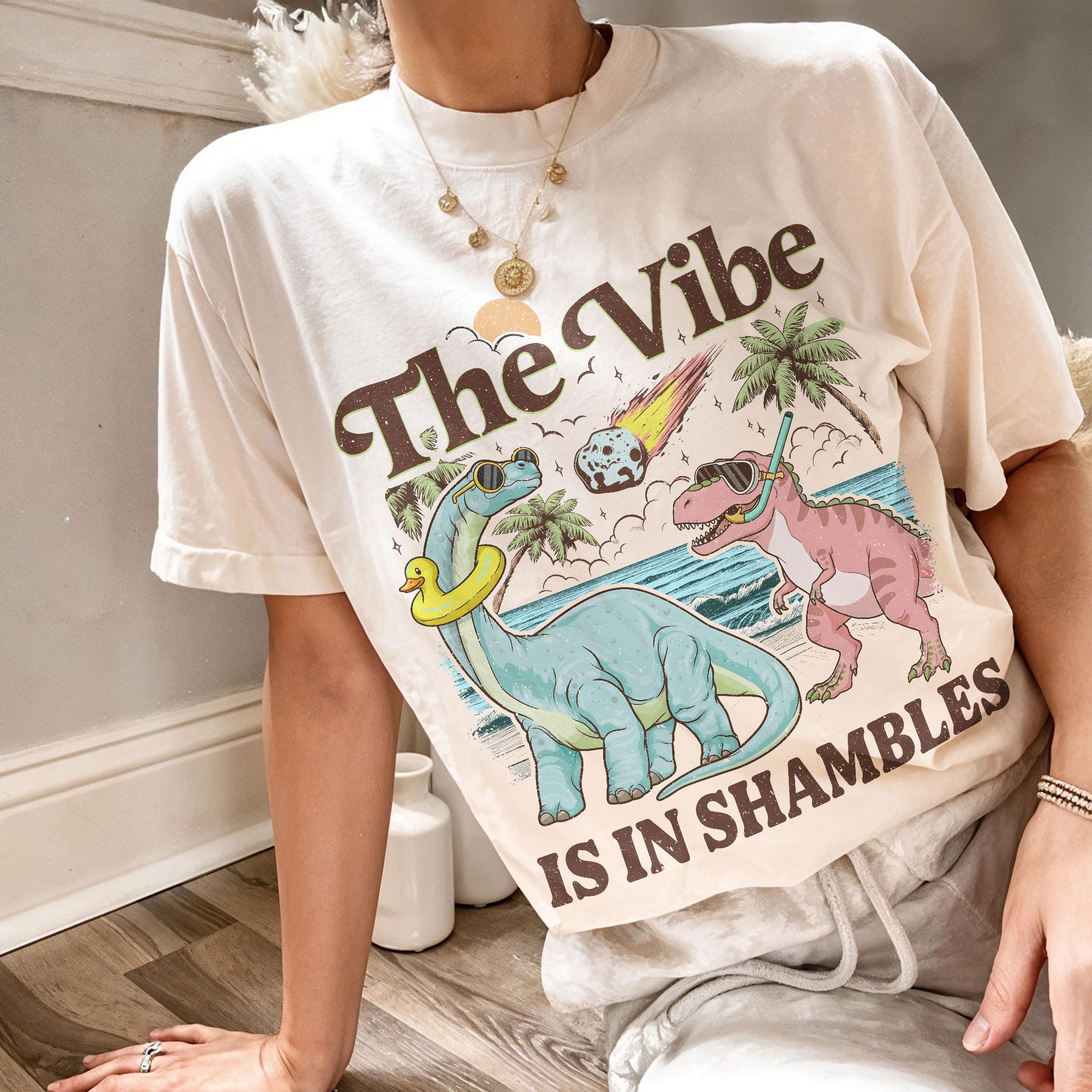 The Vibe Is in Shambles T-Shirt – Funny Dinosaur Mental Health Tee Gift