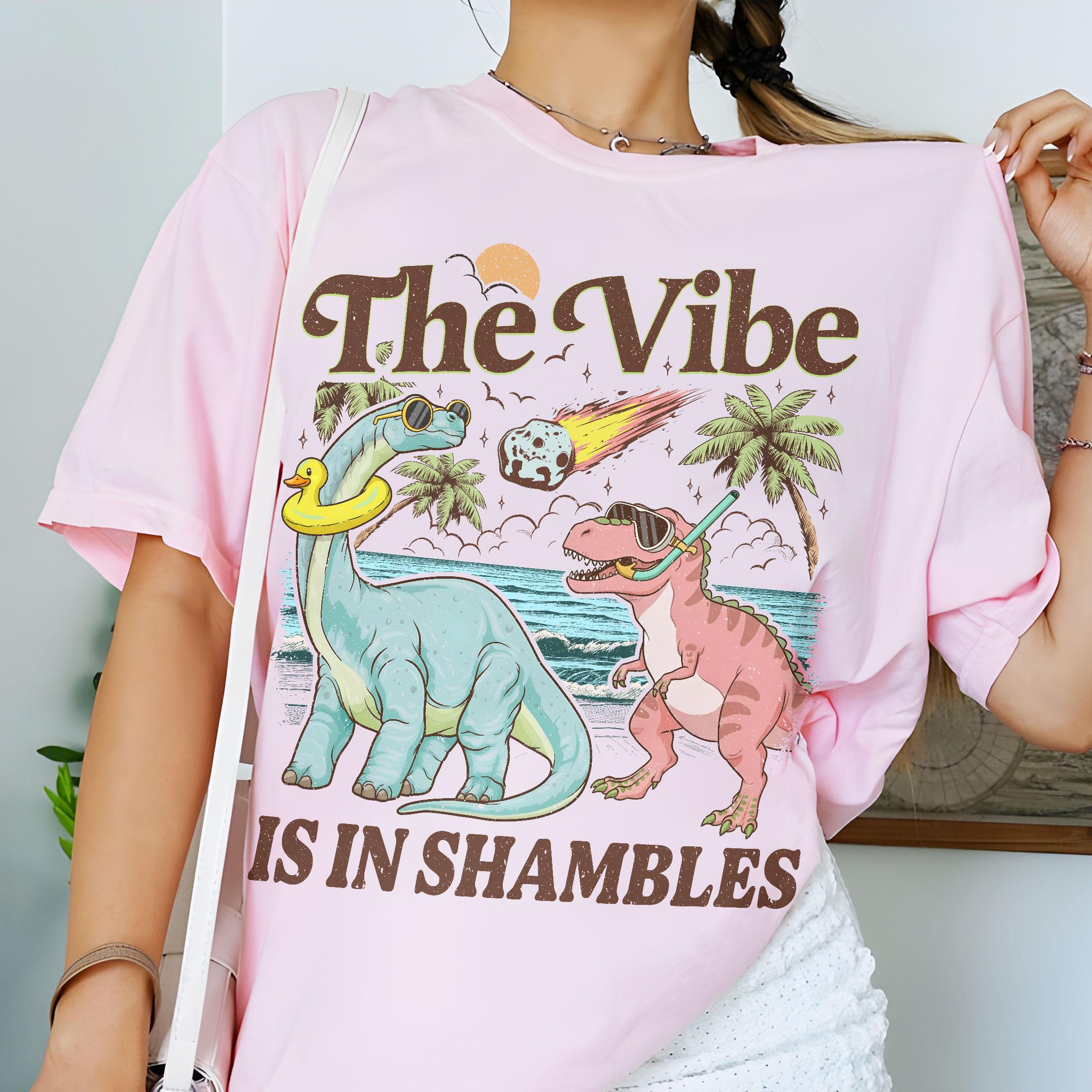 The Vibe Is in Shambles T-Shirt – Funny Dinosaur Mental Health Tee Gift