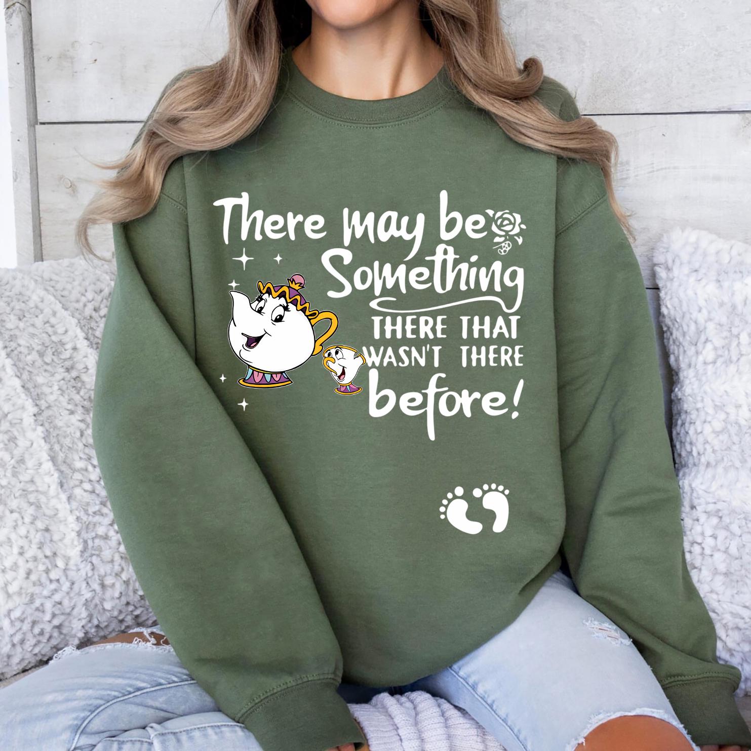 There May Be Something There That Wasn’t There Before Sweatshirt – Cute Pregnancy Announcement Shirt
