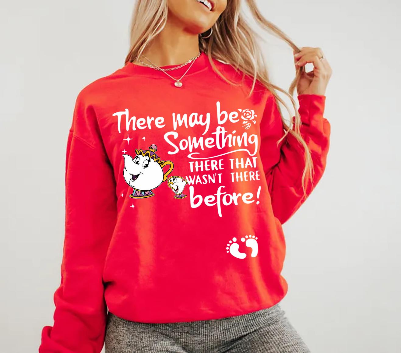 There May Be Something There That Wasn’t There Before Sweatshirt – Cute Pregnancy Announcement Shirt