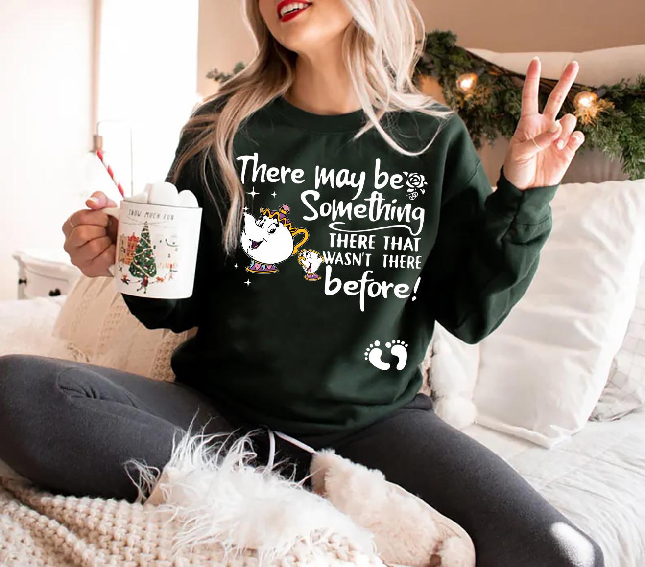 There May Be Something There That Wasn’t There Before Sweatshirt – Cute Pregnancy Announcement Shirt