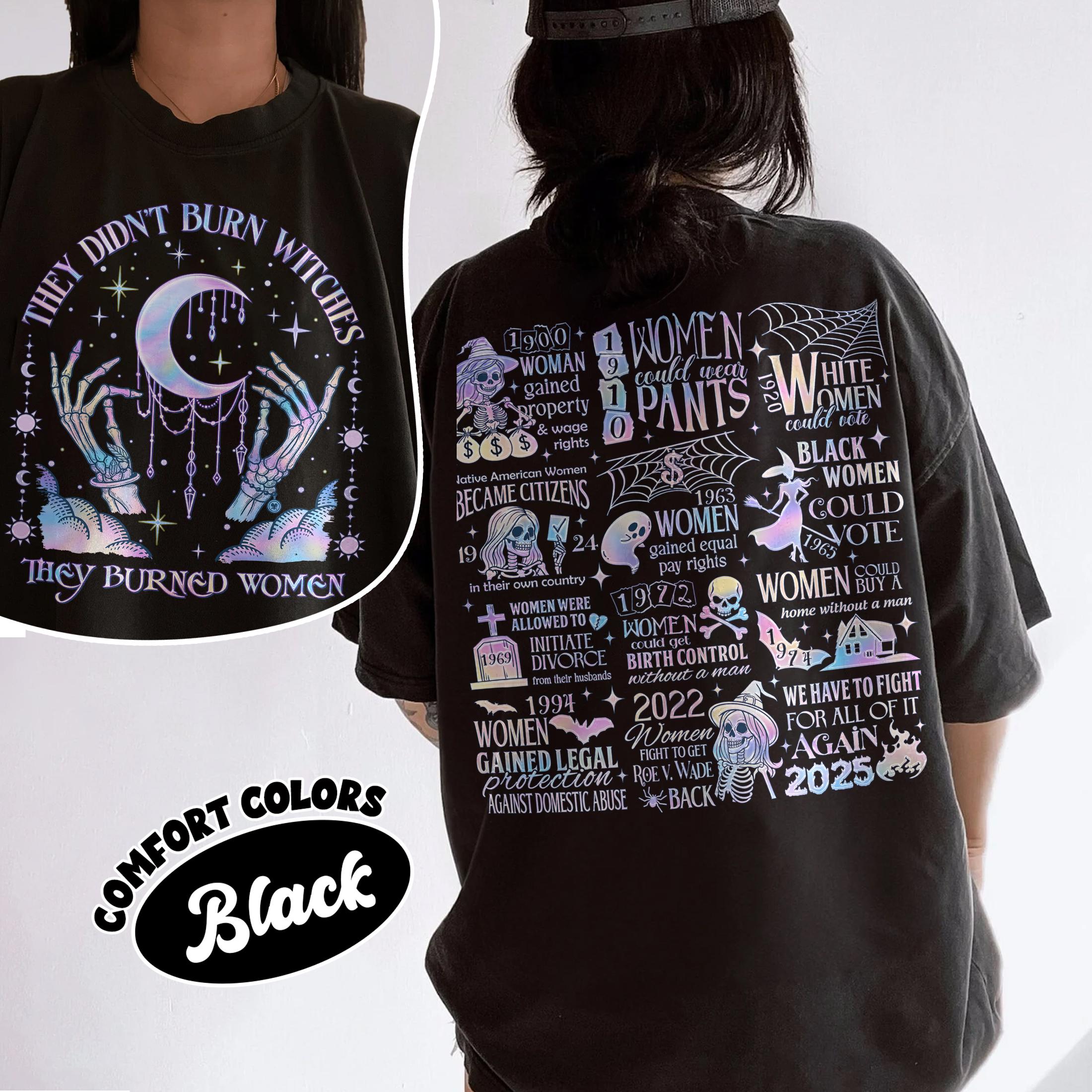 They Didn’t Burn Witches They Burned Women T-Shirt – Feminist Graphic Tee