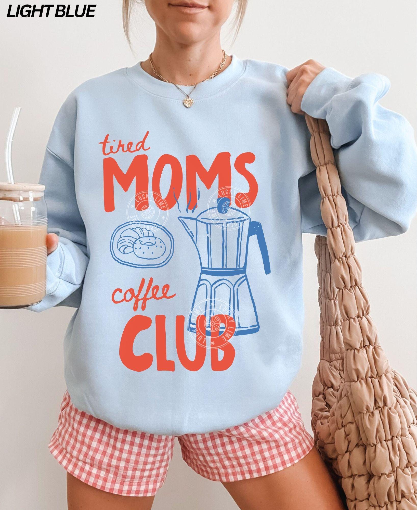 Tired Moms Coffee Club T-Shirt – Trendy Mama Coffee Lover Tee