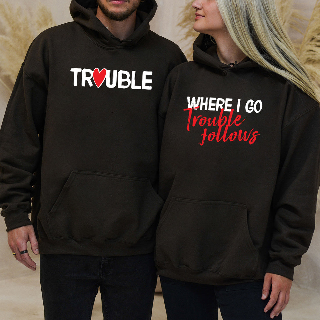 Trouble Where I Go Trouble Follows Matching Hoodies For Couples