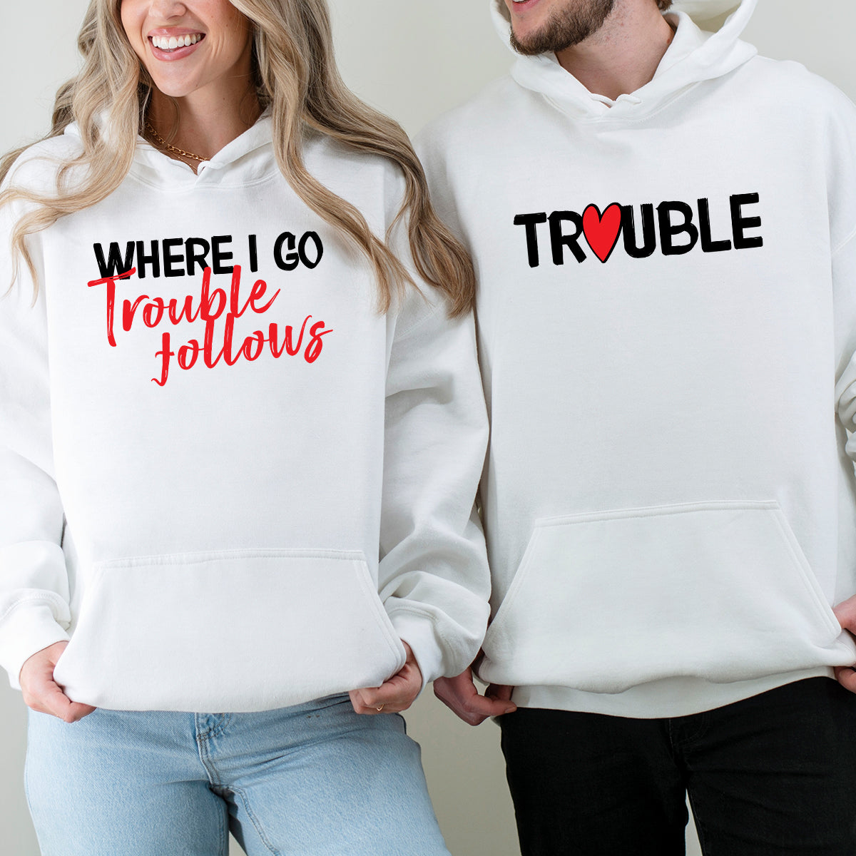 Trouble Where I Go Trouble Follows Matching Hoodies For Couples