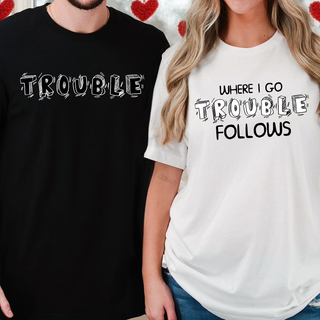 Where I Go Trouble Follows Matching T-Shirts For Couples