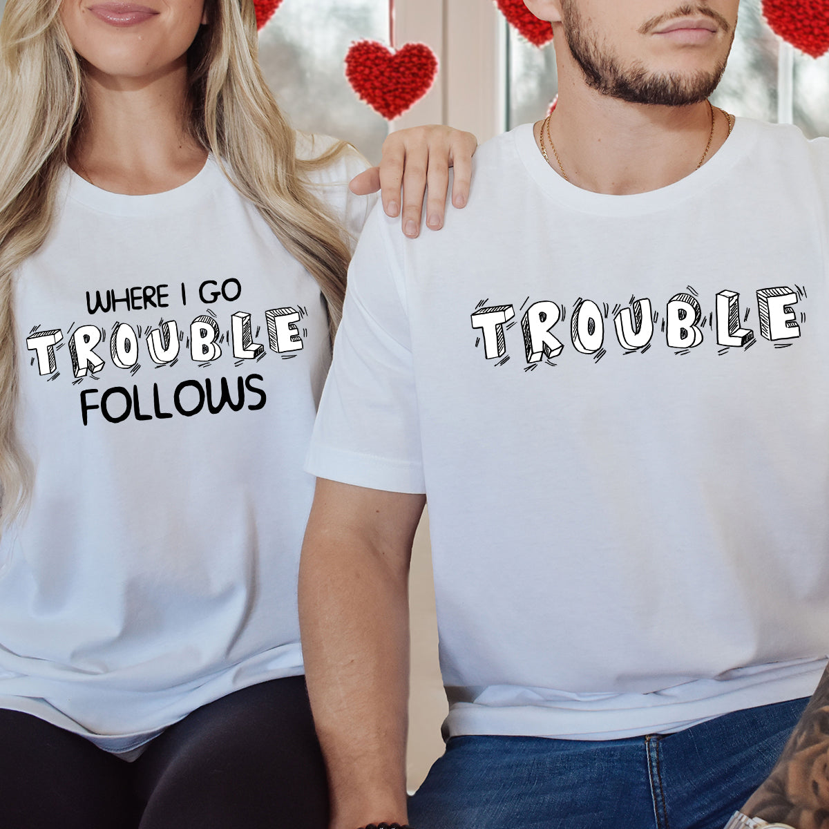 Where I Go Trouble Follows Matching T-Shirts For Couples