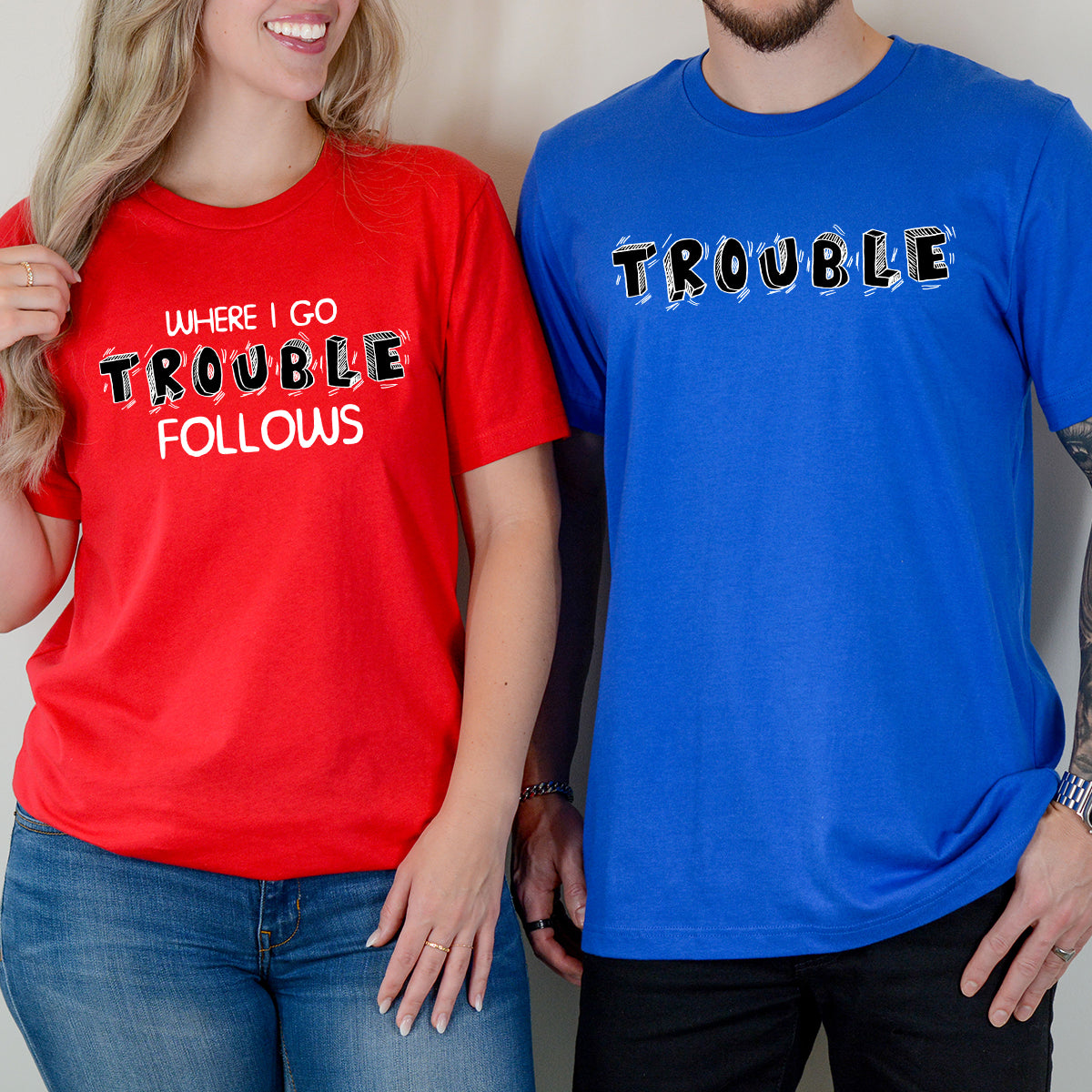 Where I Go Trouble Follows Matching T-Shirts For Couples