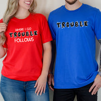 Where I Go Trouble Follows Matching T-Shirts For Couples