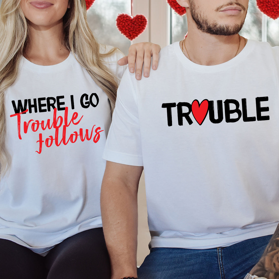 Trouble Where I Go Trouble Follows Matching T-Shirts For Couples