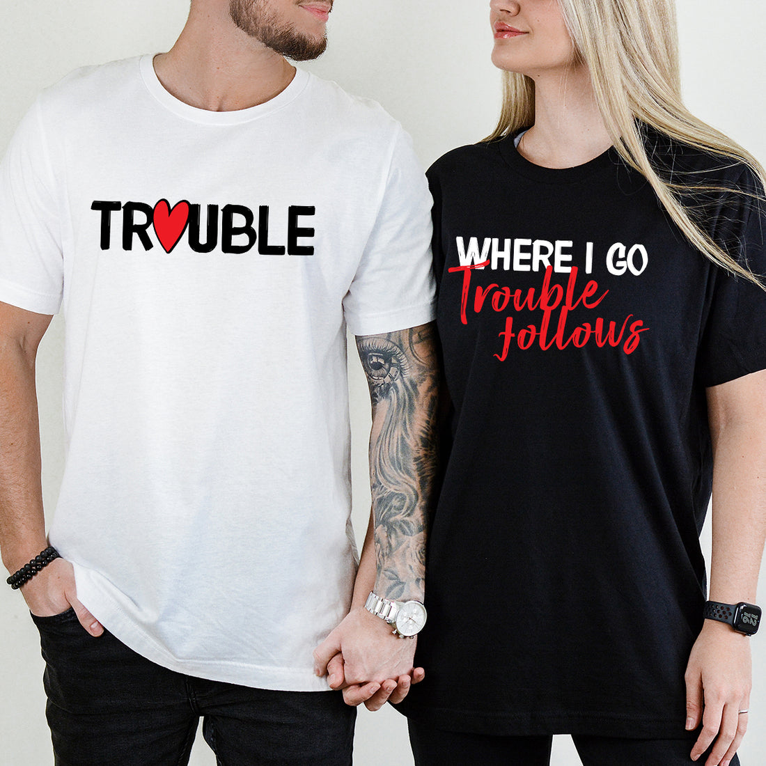 Trouble Where I Go Trouble Follows Matching T-Shirts For Couples