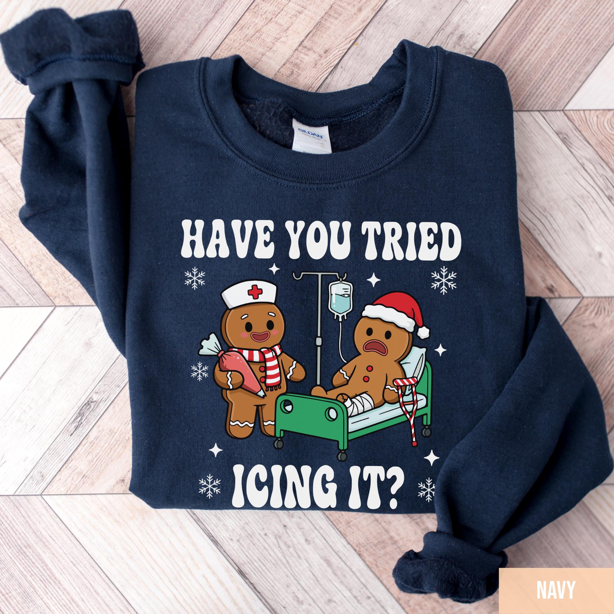 Try Icing It Nurse Christmas Sweatshirt – Funny Gingerbread Nurse Holiday Shirt, Xmas Nurse Tee Gift