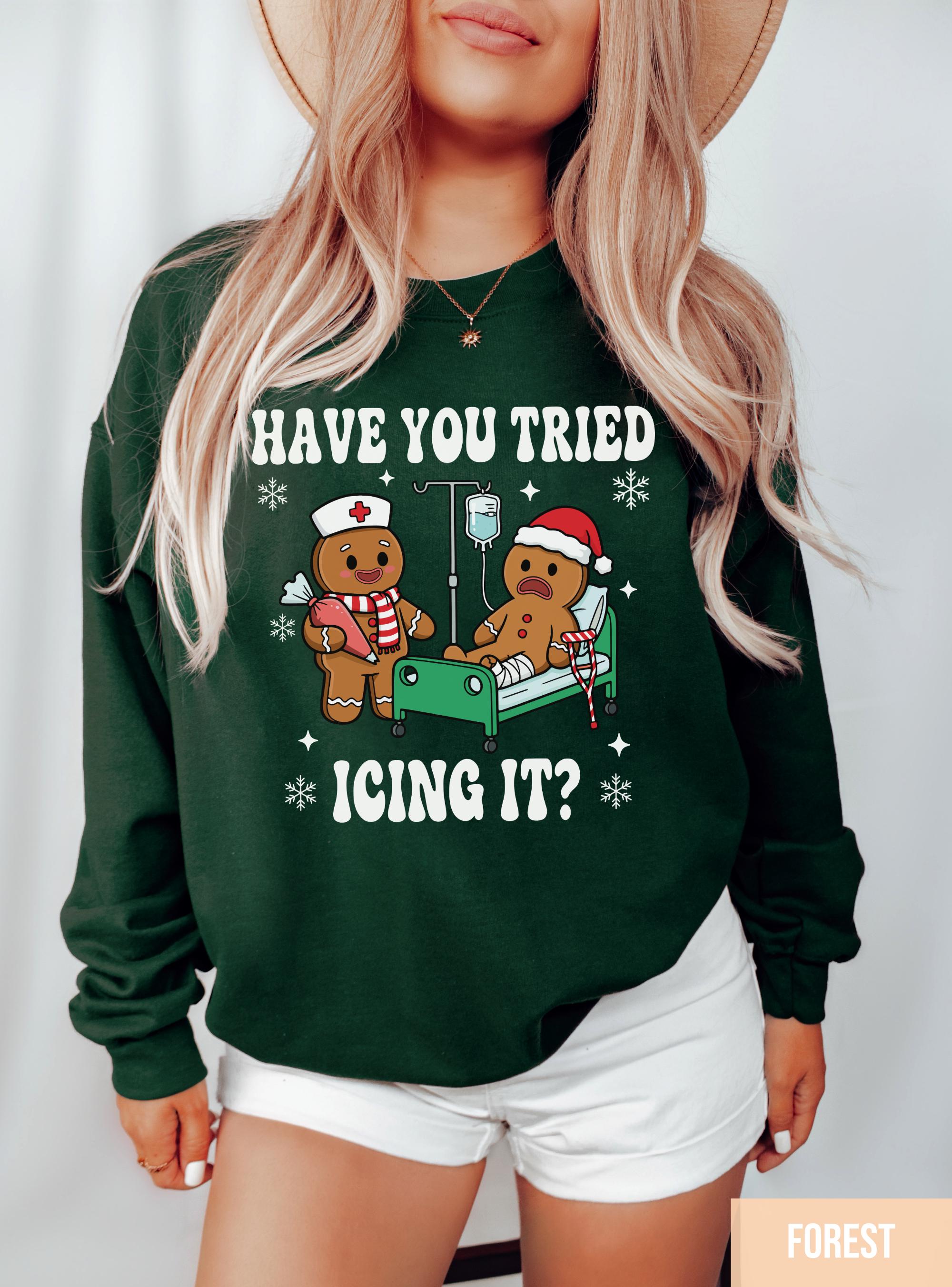 Try Icing It Nurse Christmas Sweatshirt – Funny Gingerbread Nurse Holiday Shirt, Xmas Nurse Tee Gift