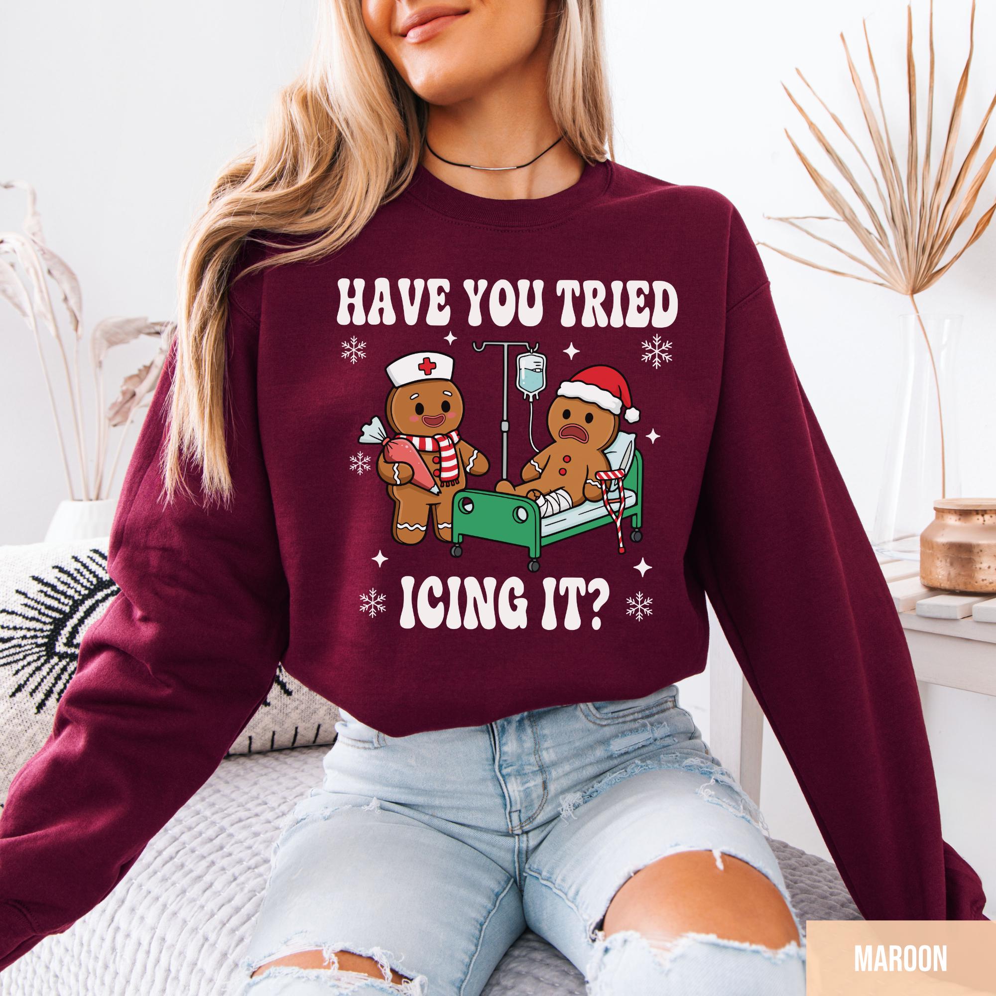 Try Icing It Nurse Christmas Sweatshirt – Funny Gingerbread Nurse Holiday Shirt, Xmas Nurse Tee Gift