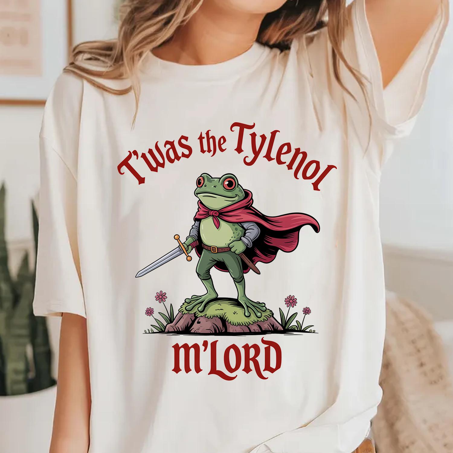 Tylenol Parody Shirt – Twas the Tylenol M’lord Funny Frog Liberal Meme Tee, Vaccine Awareness Graphic