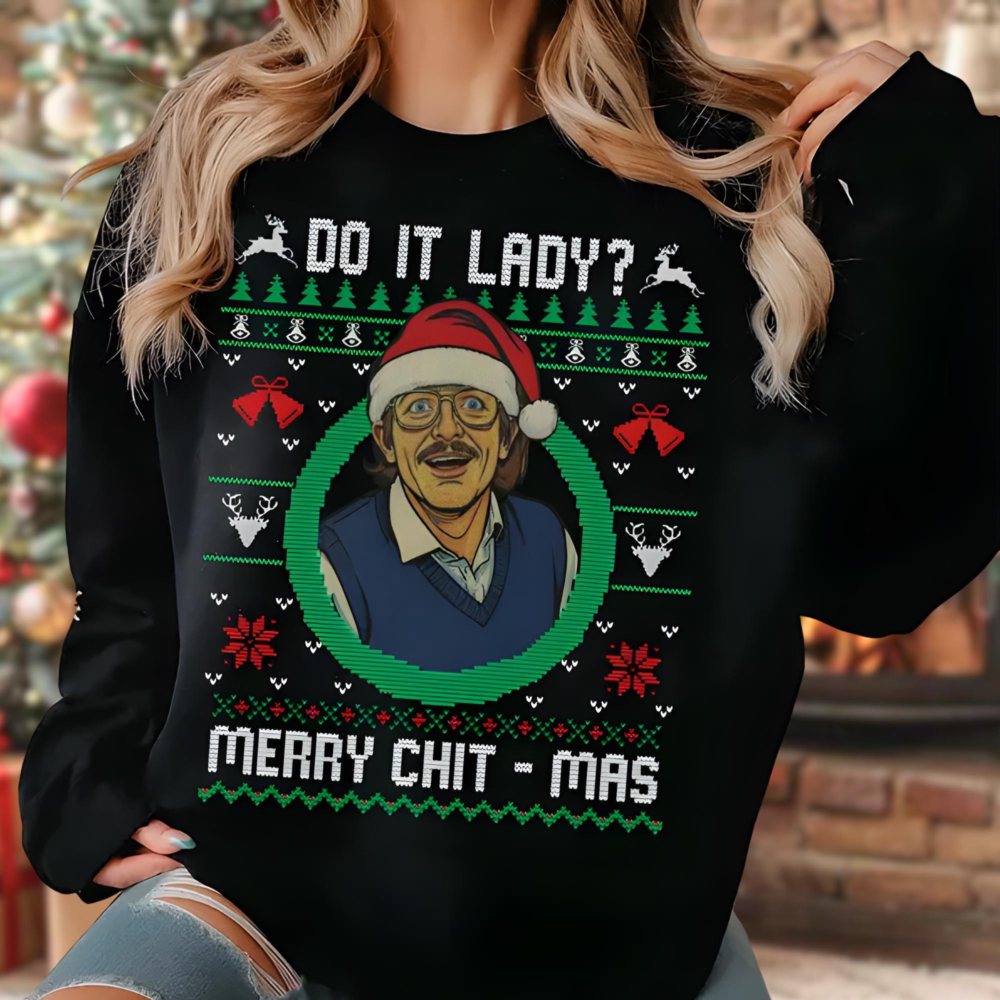 Funny Merry Chit-mas Sweatshirt – Holiday Chit I Do It Lady Party Pullover for Christmas