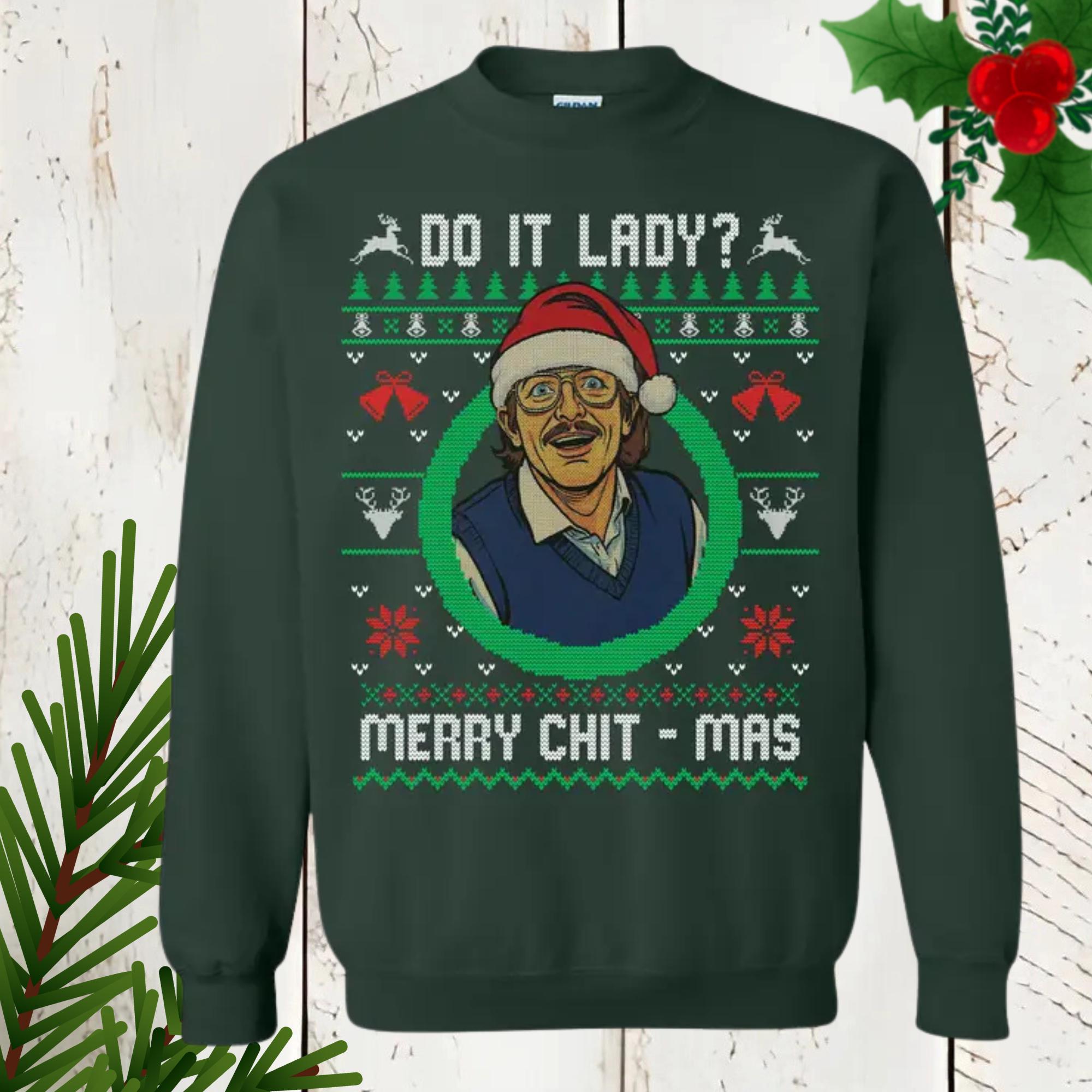 Funny Merry Chit-mas Sweatshirt – Holiday Chit I Do It Lady Party Pullover for Christmas