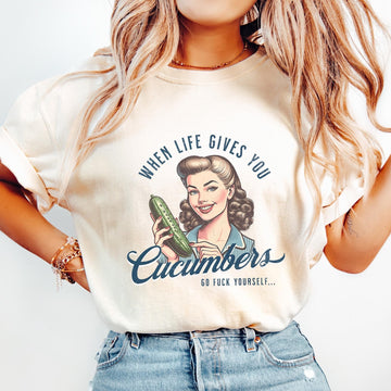 When Life Gives You Cucumbers Sarcastic Shirt - Retro Unhinged Adult Humor Tee