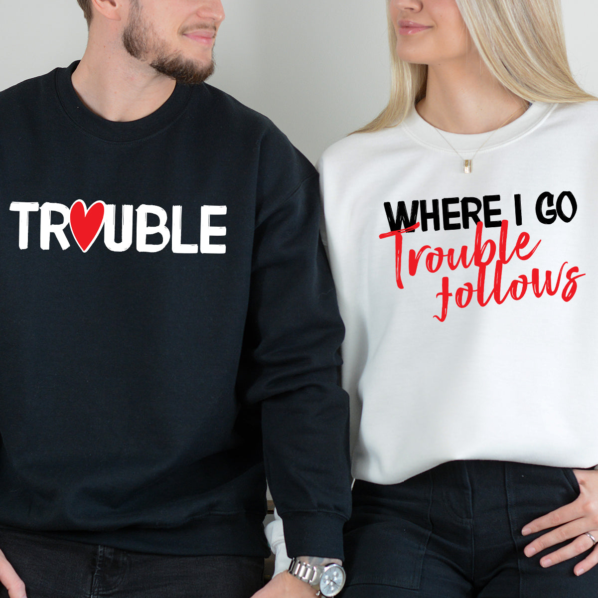 Trouble Where I Go Trouble Follows Matching Hoodies For Couples