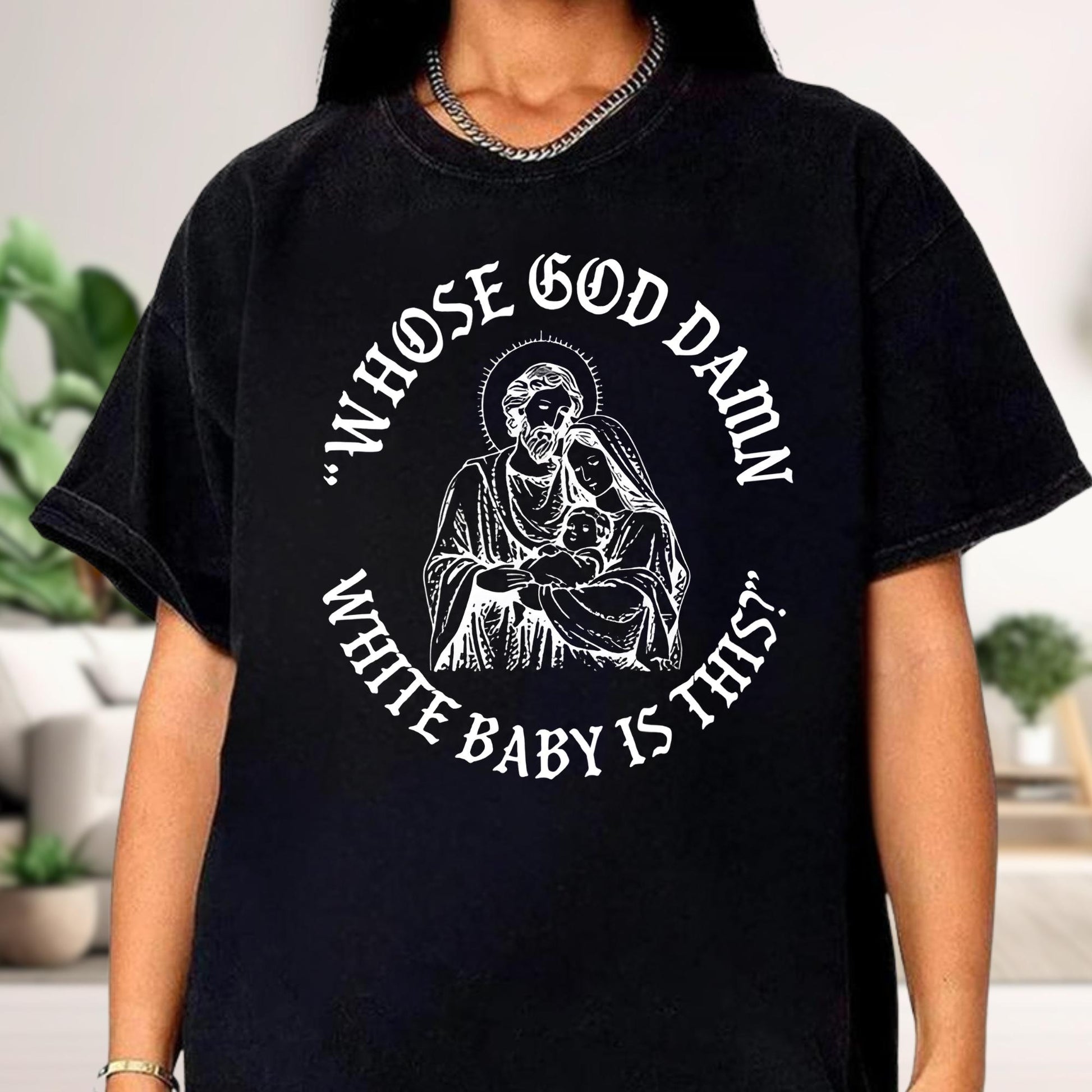Whose God Damn White Baby Is This Christmas Shirt – Funny Unhinged Religious Meme Tee