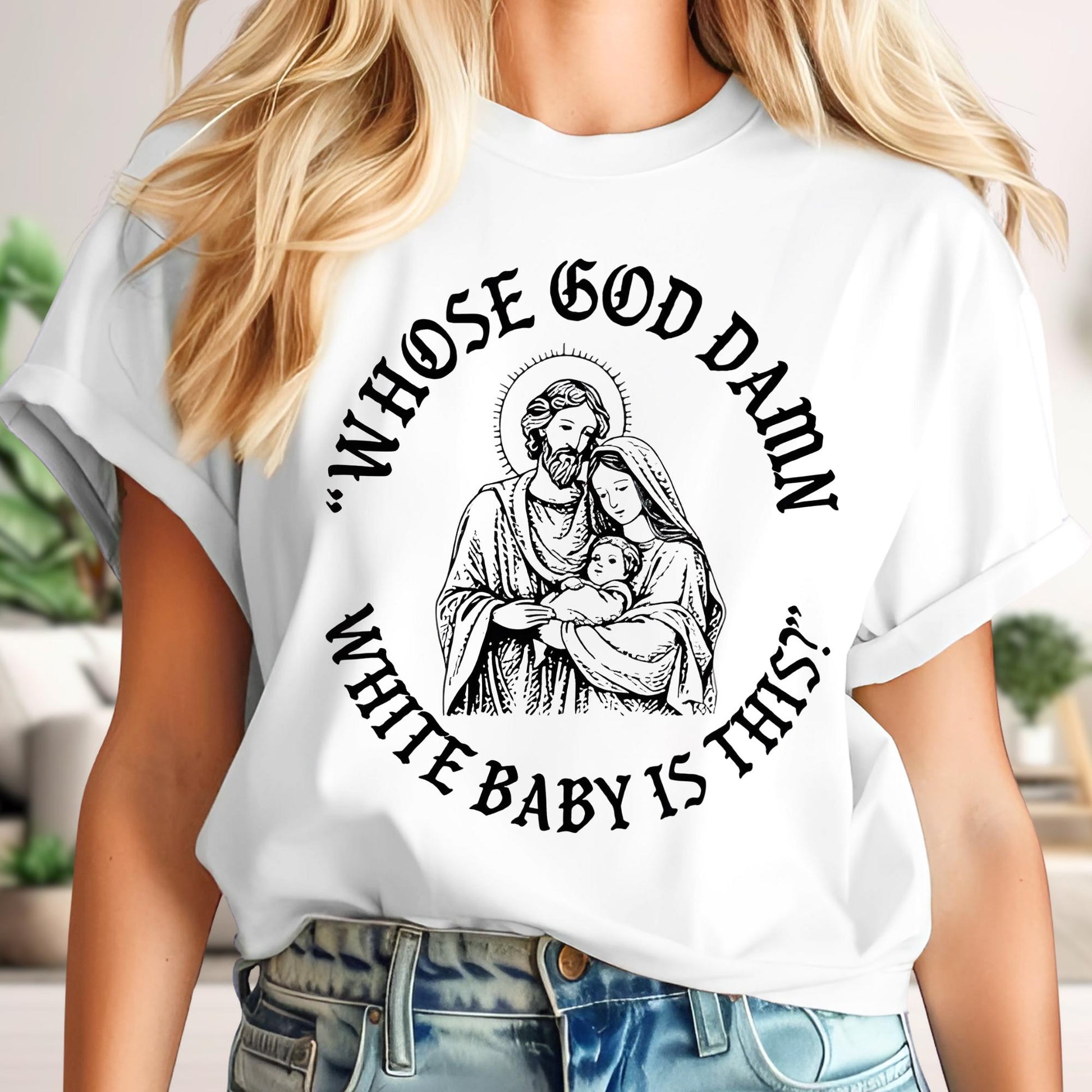 Whose God Damn White Baby Is This Christmas Shirt – Funny Unhinged Religious Meme Tee