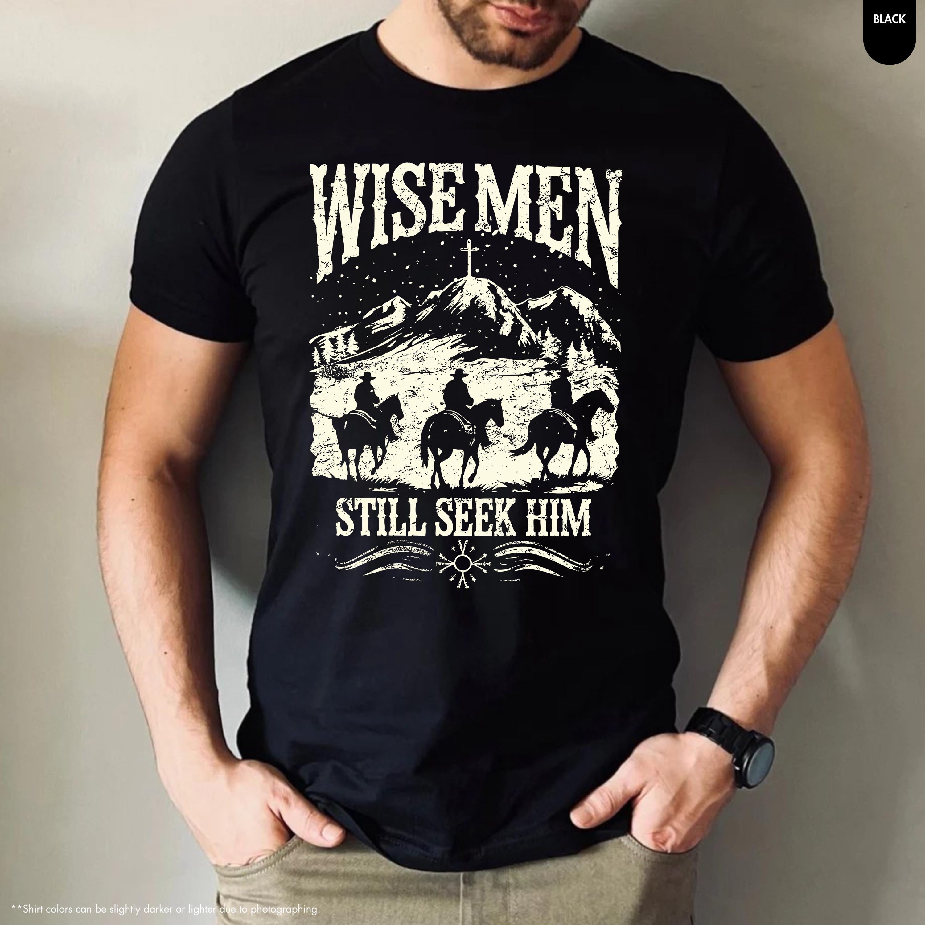 Wise Men Still Seek Him T-Shirt – Cowboy Christian Christmas Faith Graphic Tee