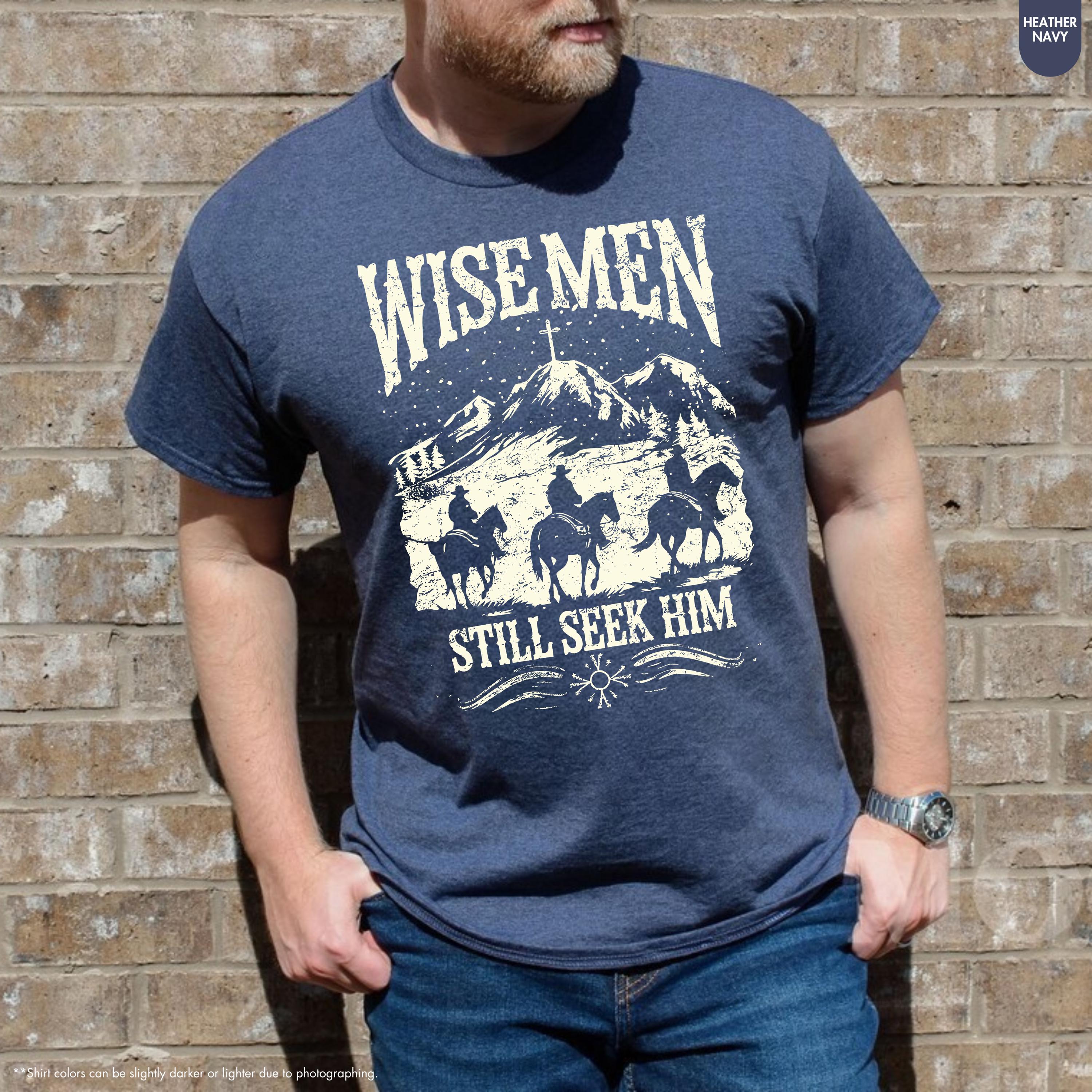 Wise Men Still Seek Him T-Shirt – Cowboy Christian Christmas Faith Graphic Tee
