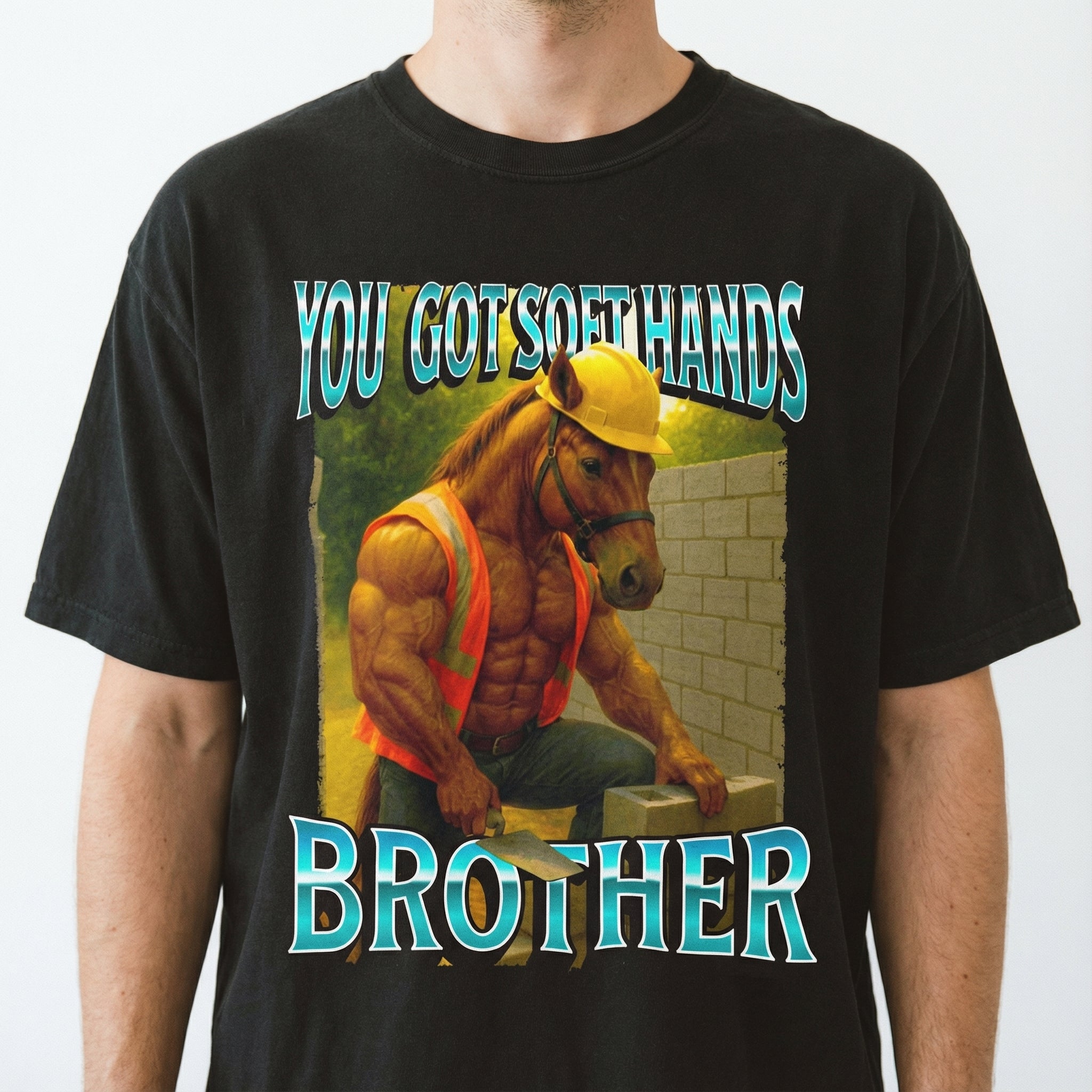 You Got Soft Hands Brother T-Shirt – Ironic Construction Worker Horse Meme Graphic Tee
