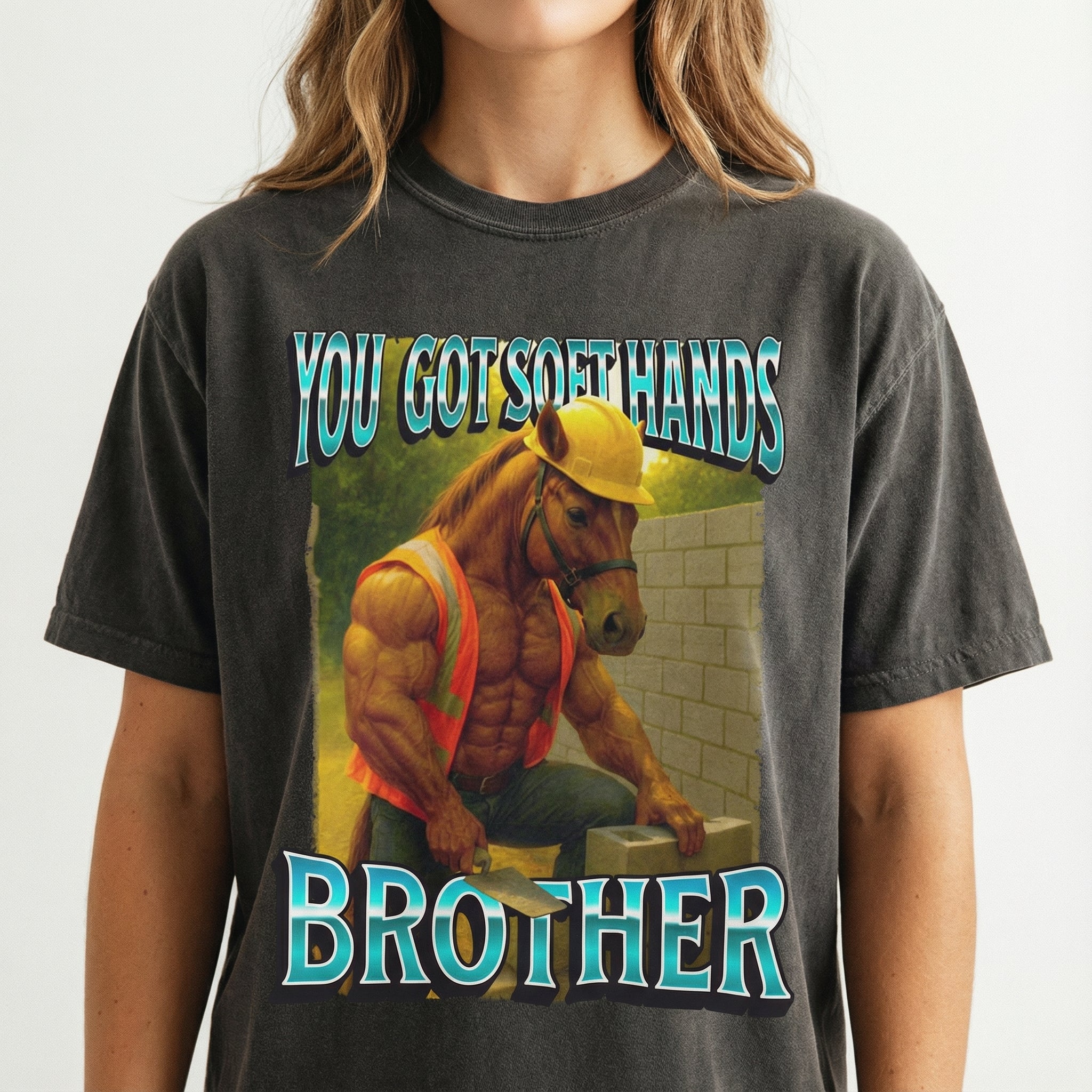 You Got Soft Hands Brother T-Shirt – Ironic Construction Worker Horse Meme Graphic Tee