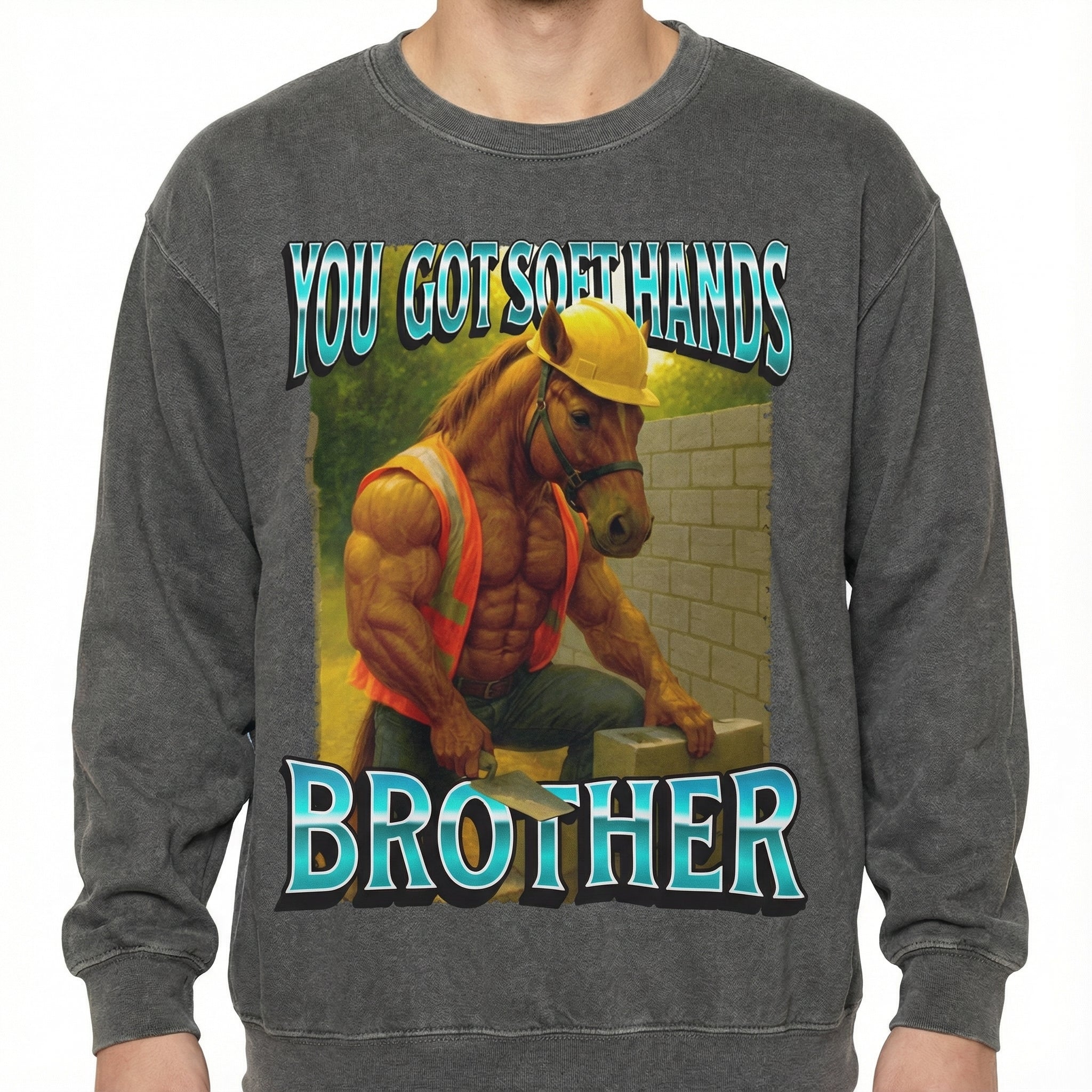 You Got Soft Hands Brother T-Shirt – Ironic Construction Worker Horse Meme Graphic Tee